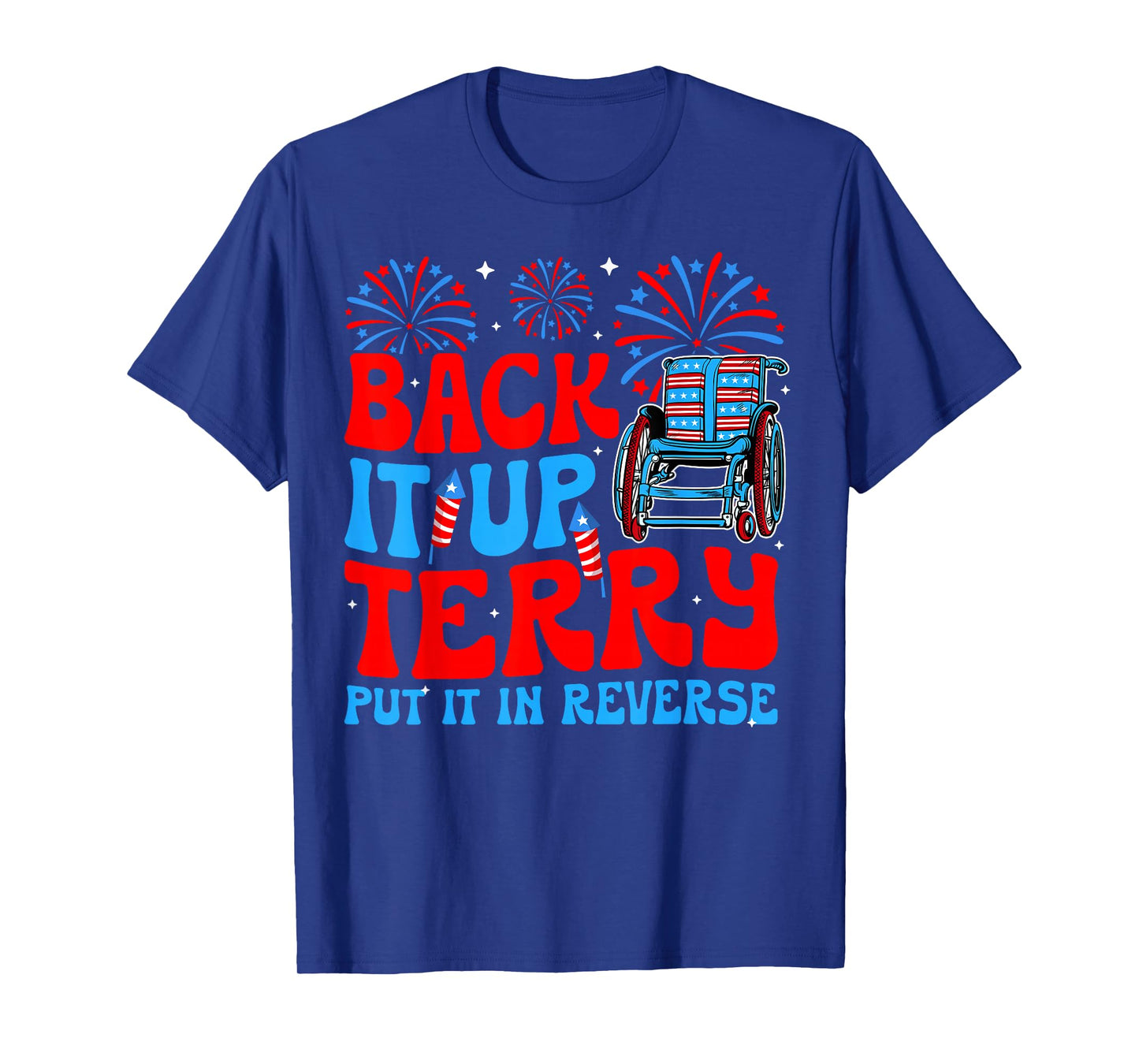 Back It Up Terry Put It In Reverse Firework 4th Of July T-Shirt