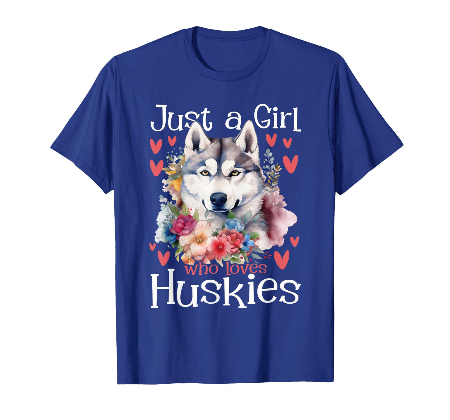 Just A Girl Who Loves Huskies - Siberian Husky Dog Lover T-Shirt