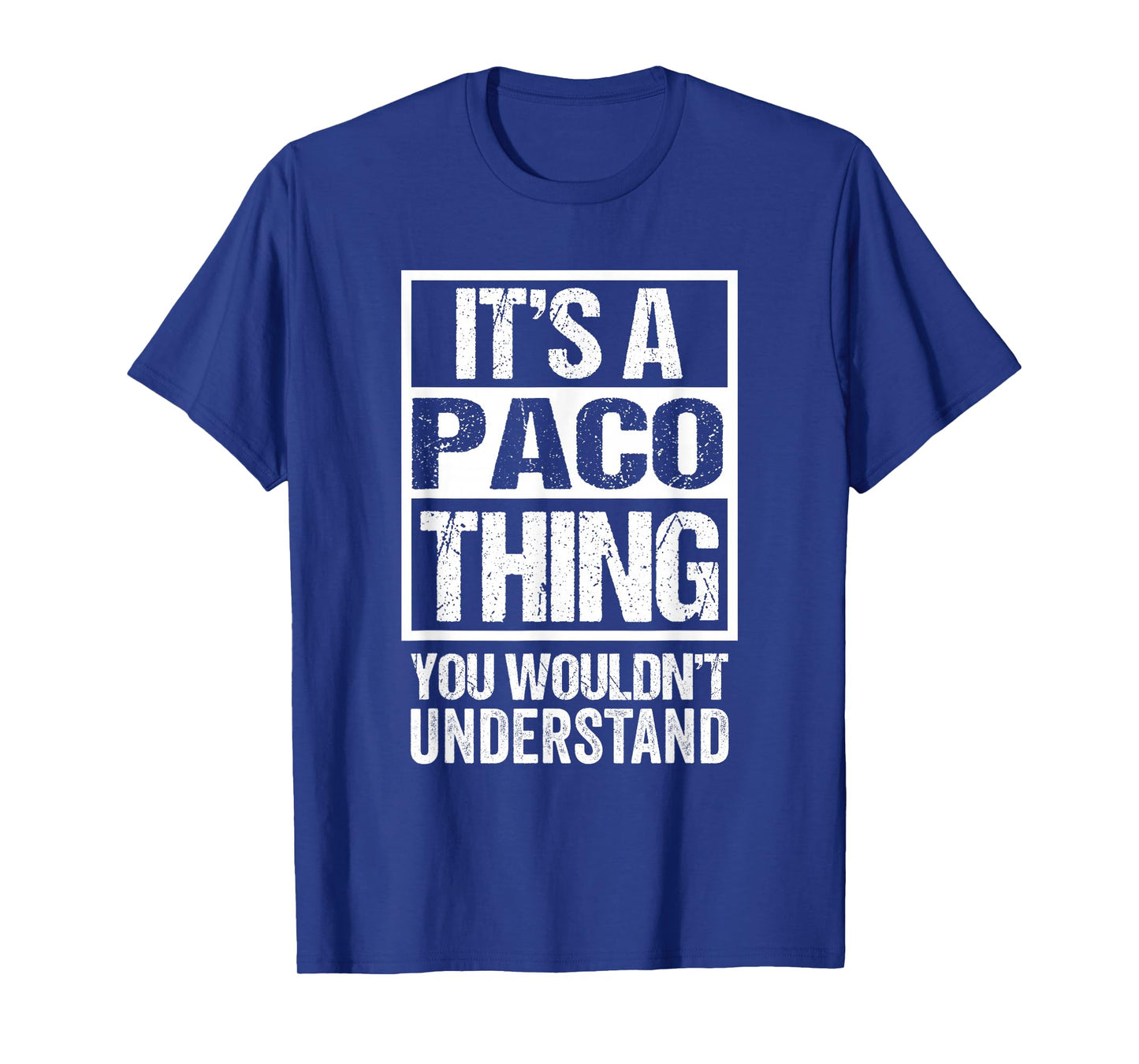 It's A Paco Thing You Wouldn't Understand First Name T-Shirt
