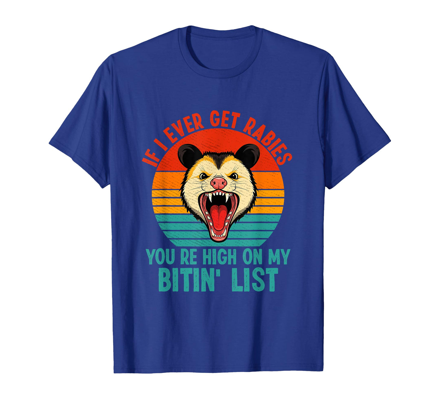 If I Ever Get Rabies You're High On My Bitin' List Raccoon T-Shirt