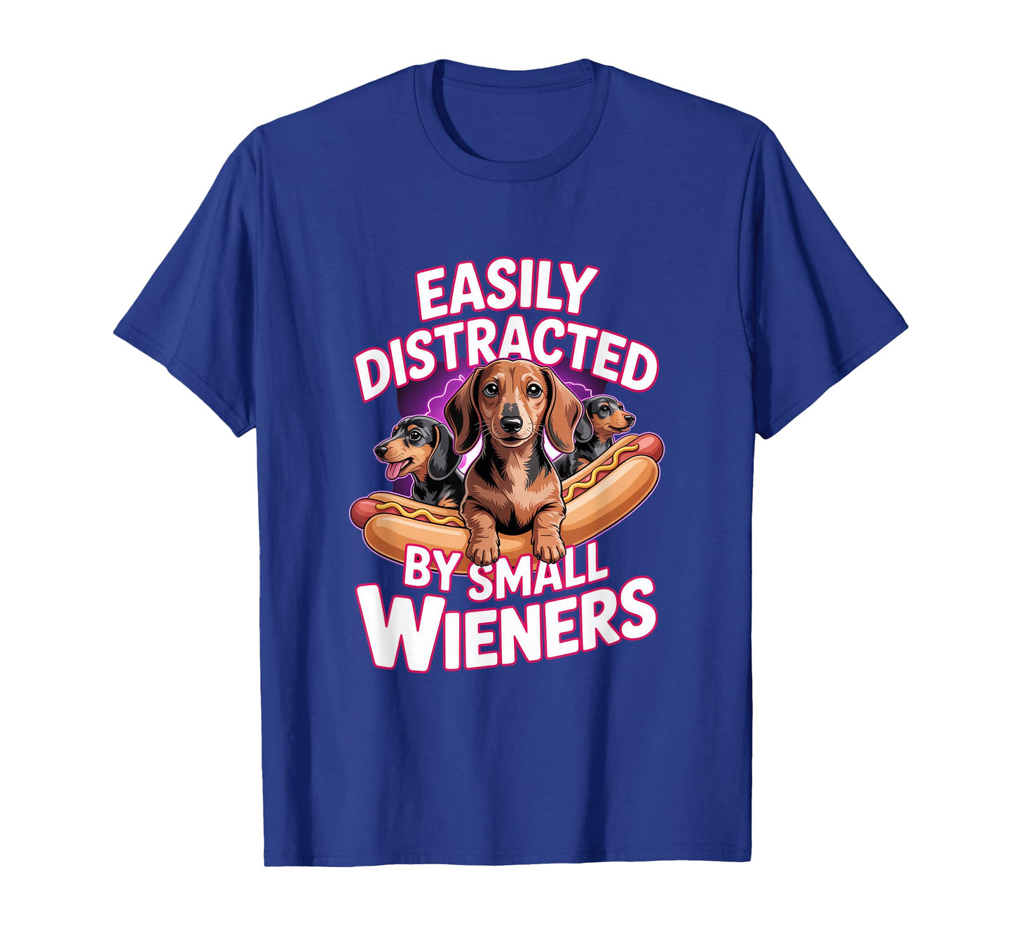 Easily Distracted By Small Wieners T-Shirt