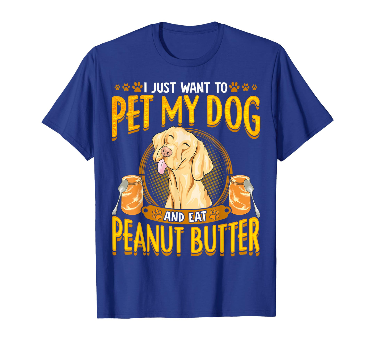 Dog Funny Quotes Peanut Butter Humor Sayings Men Women T-Shirt