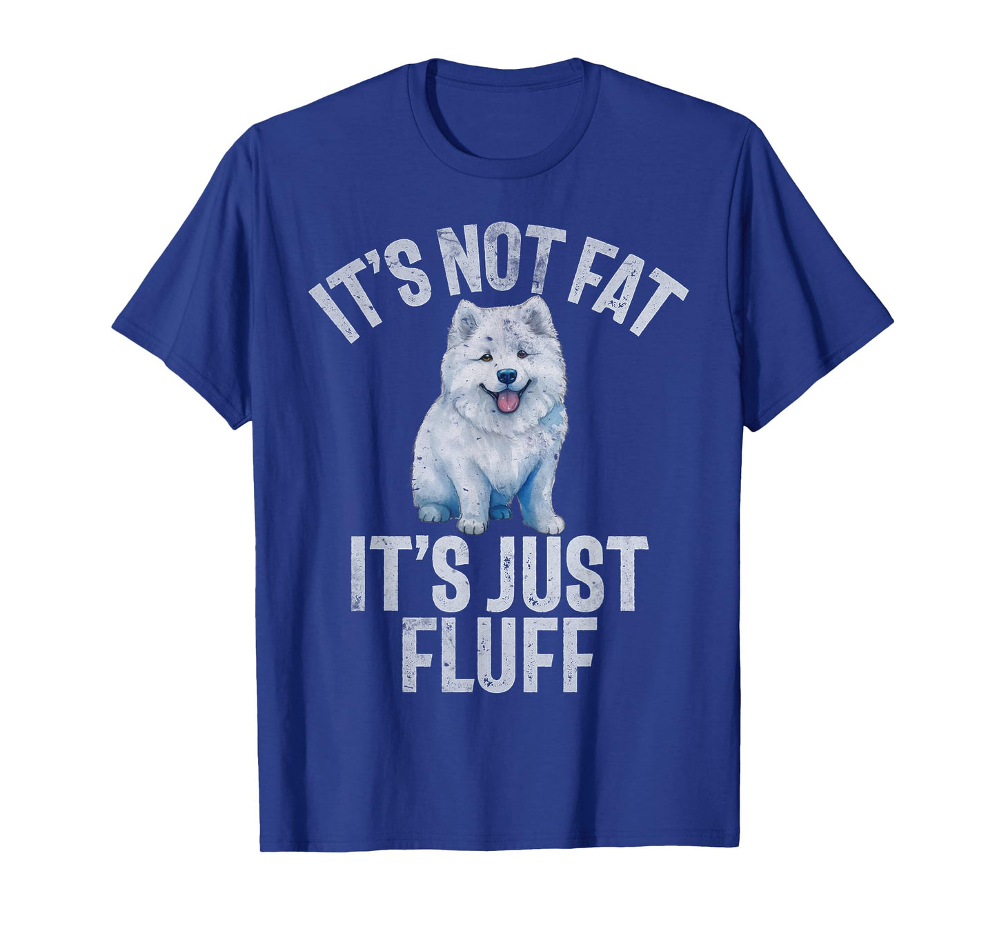 Its not Fat its just Fluff funny Samoyed T-Shirt