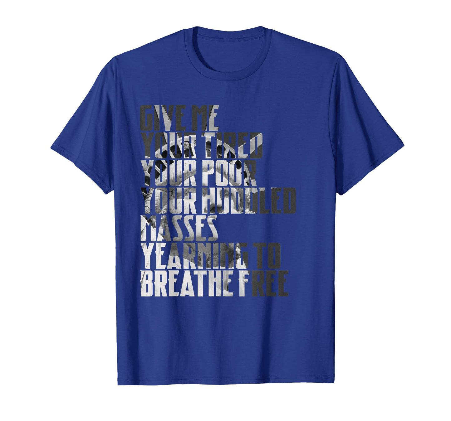 Give Me Your Tired Your Poor New York Statue of Liberty Art T-Shirt