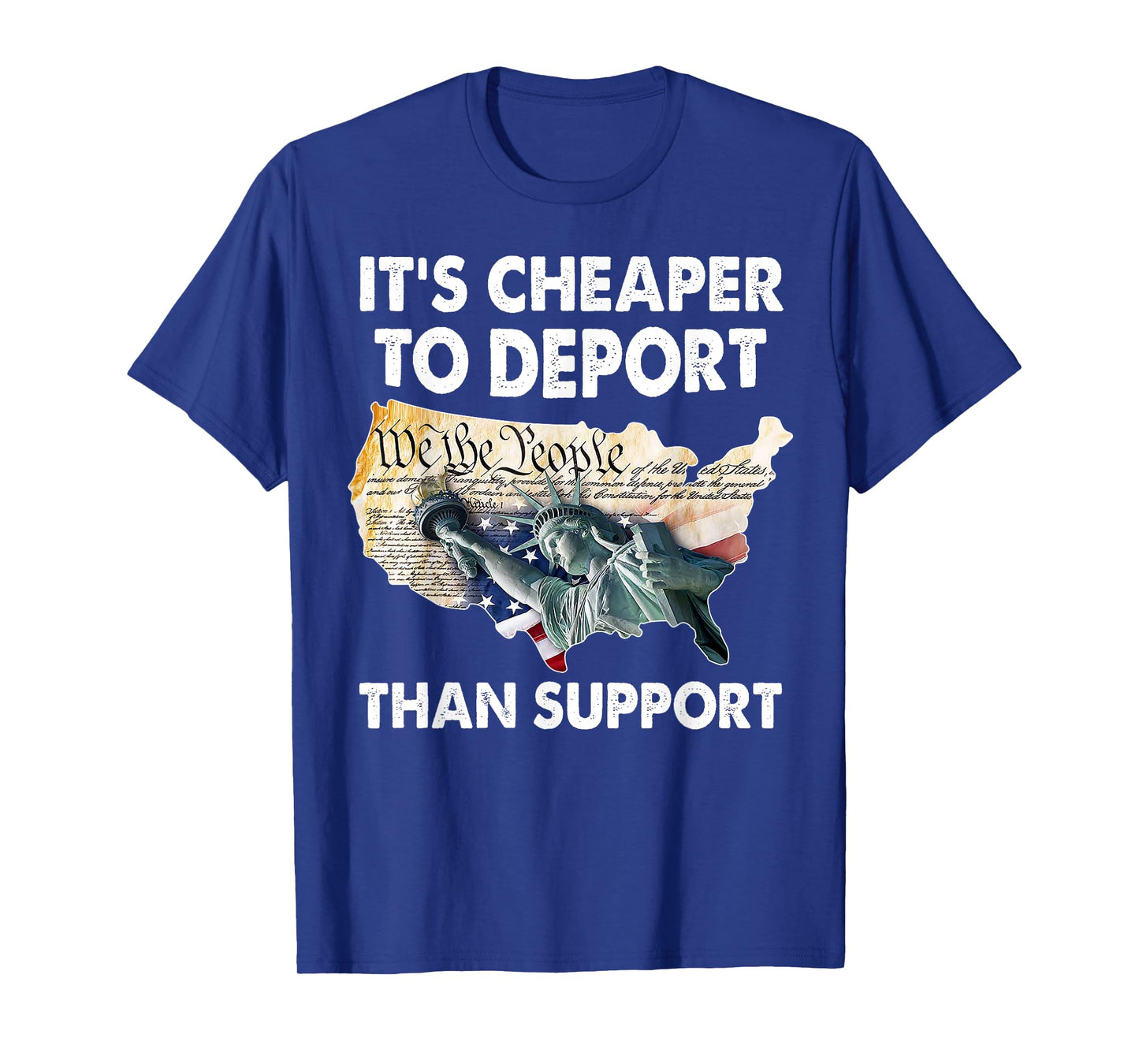 It's Cheaper To Deport Than Support T-Shirt