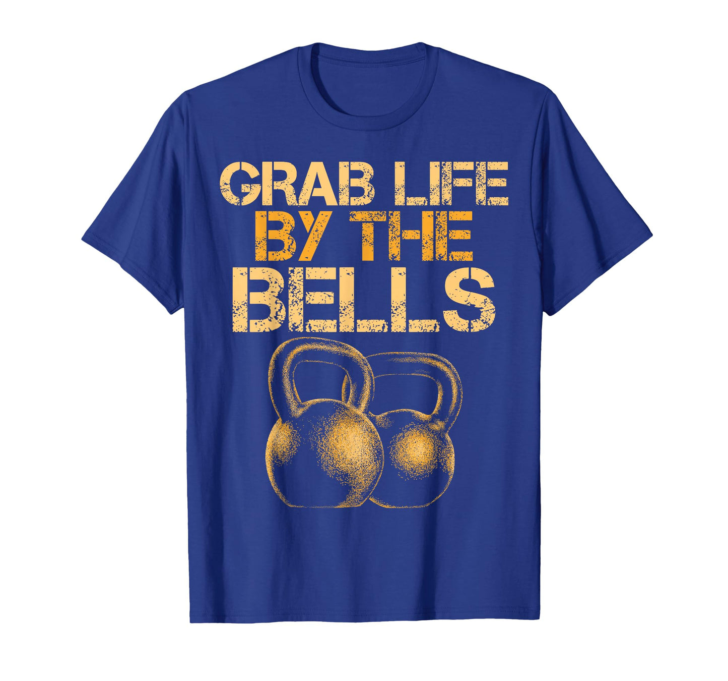 Grab Life by the Bells Kettlebells Workout Gym Bodybuilder T-Shirt