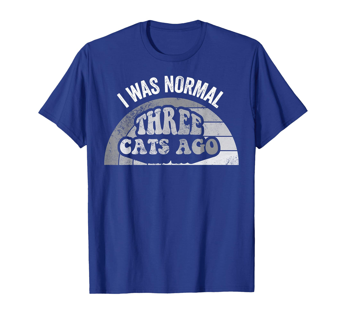I was Normal Three Cats Ago Statement T-Shirt