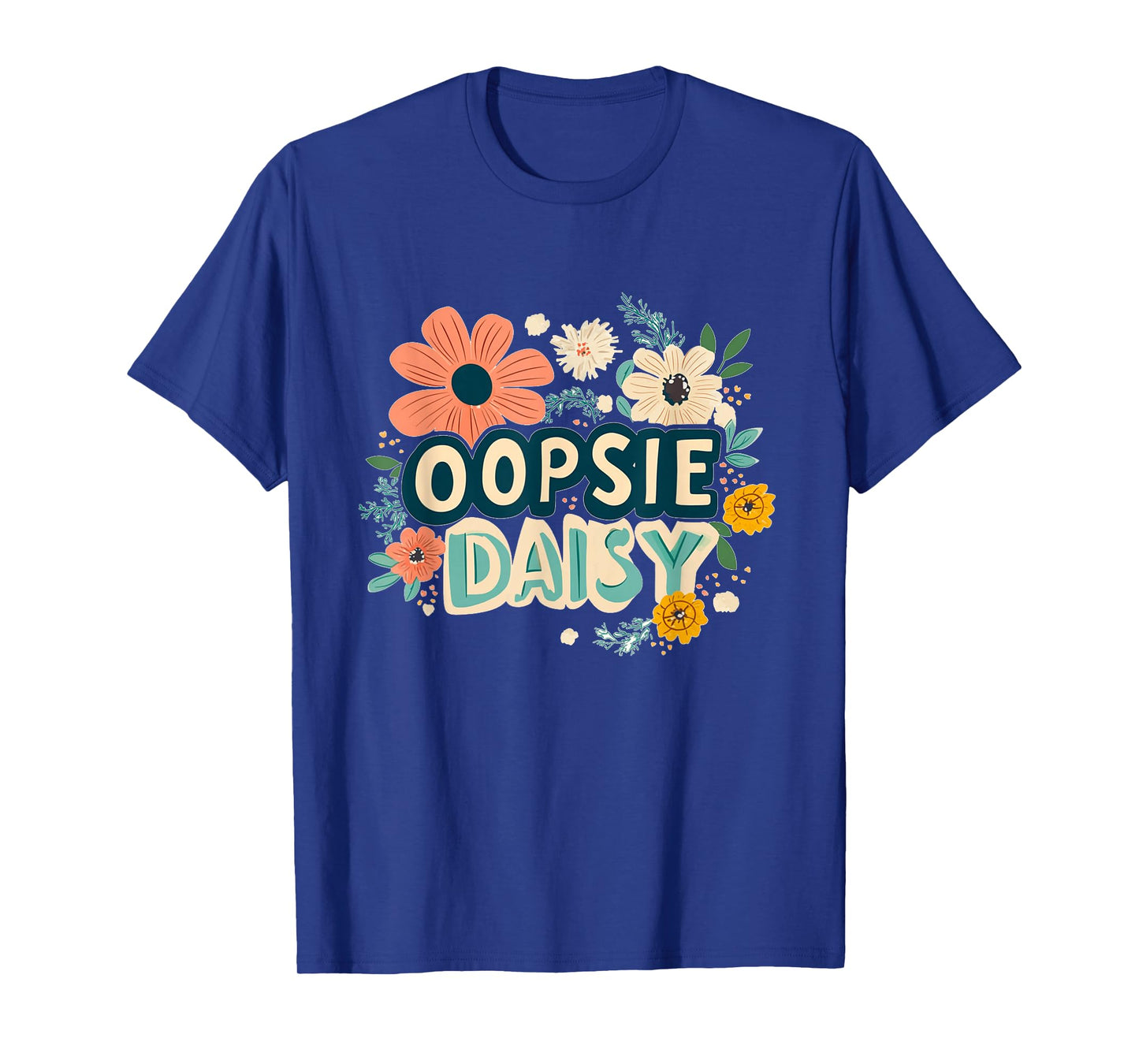 Nice Oopsie Daisy Emblem for Wildflowers Lovers T-Shirt