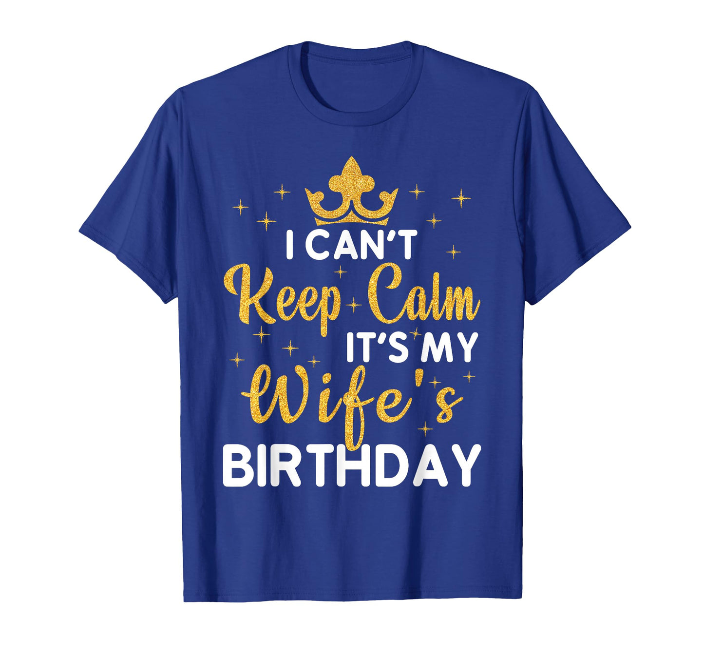 Party Wife Can't Keep Calm It's My Wife's Birthday T-Shirt