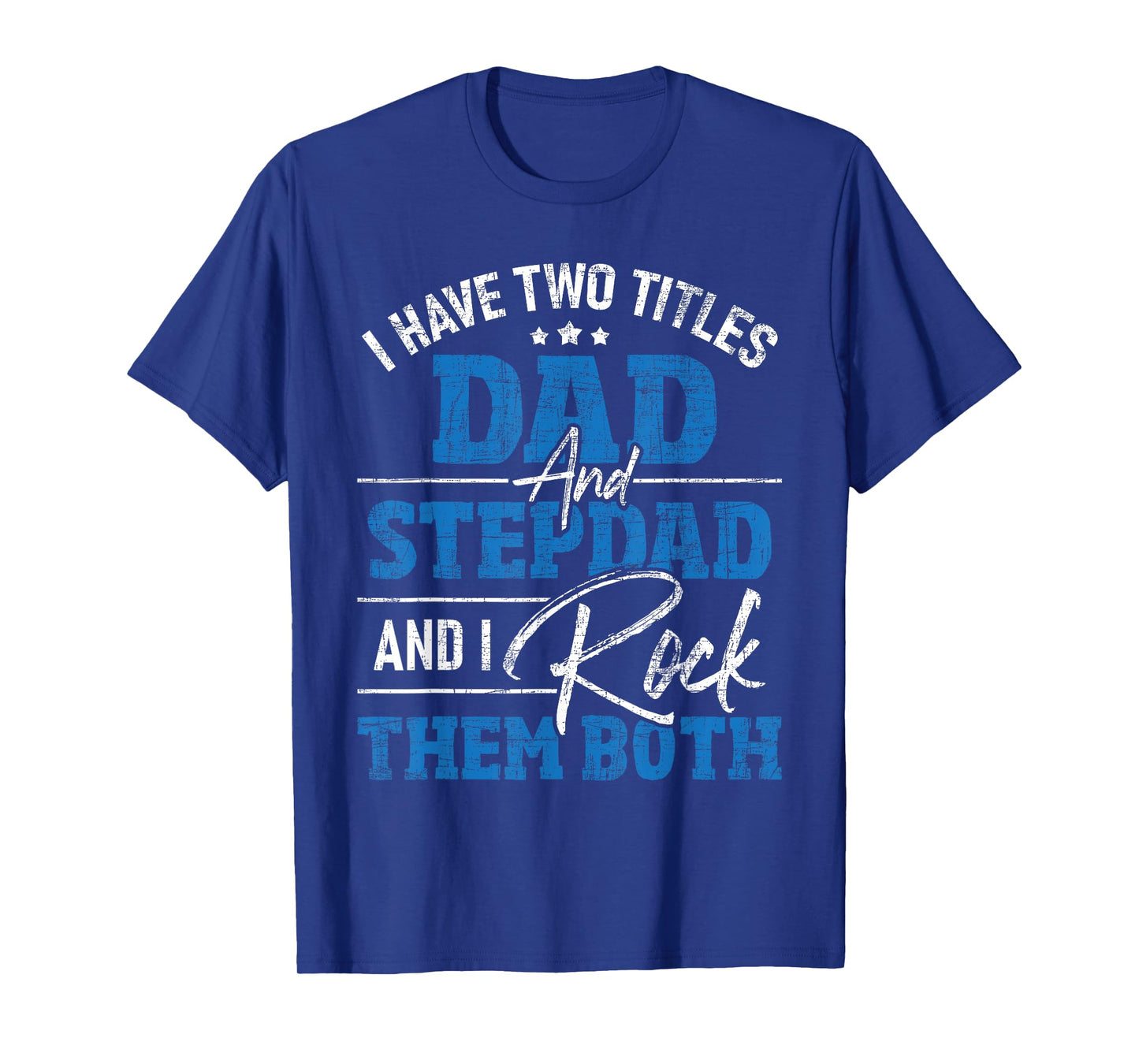 I Have Two Titles Dad And Stepdad - Stepfather Father Family T-Shirt