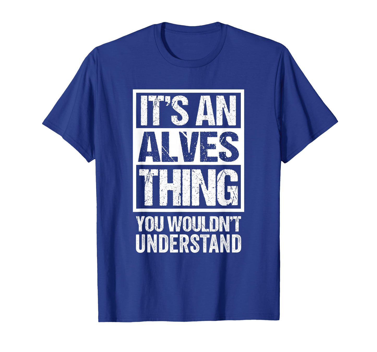 It's An Alves Thing You Wouldn't Understand Surname Name T-Shirt