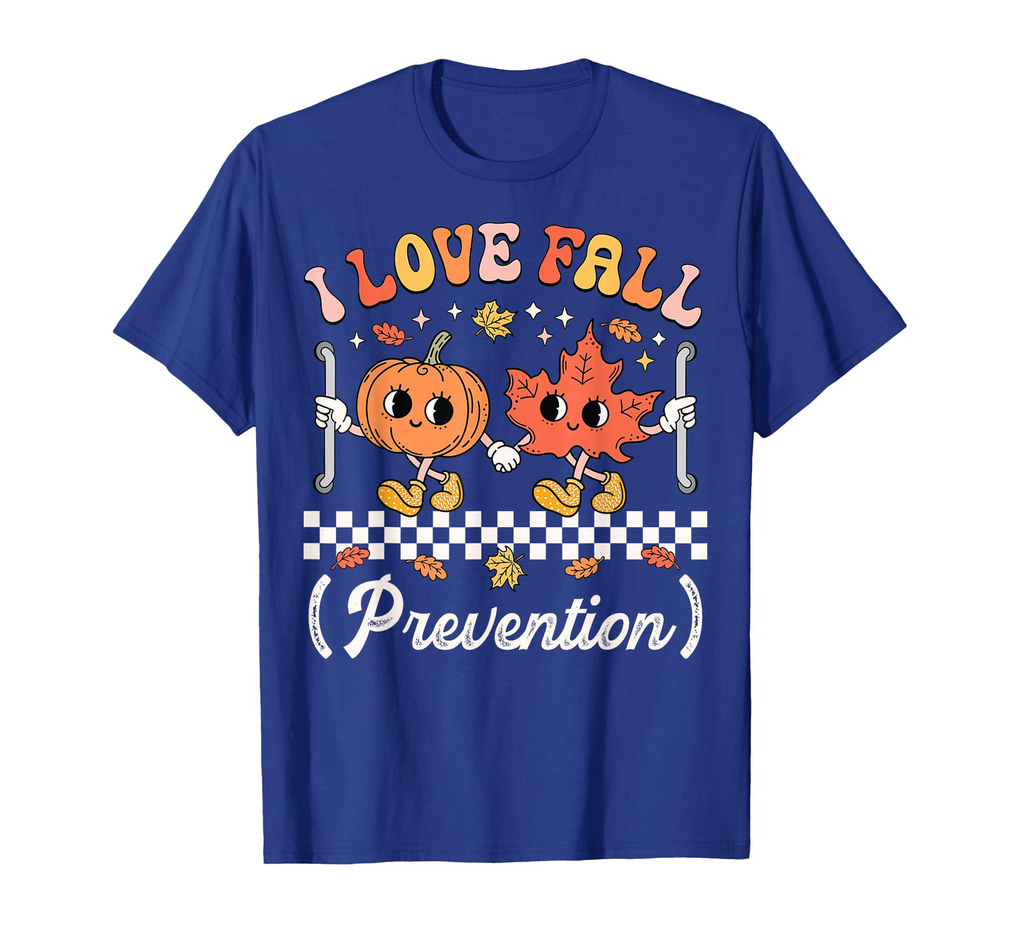I Love Fall Prevention Geriatric Nurse Gerontological Nurse T-Shirt