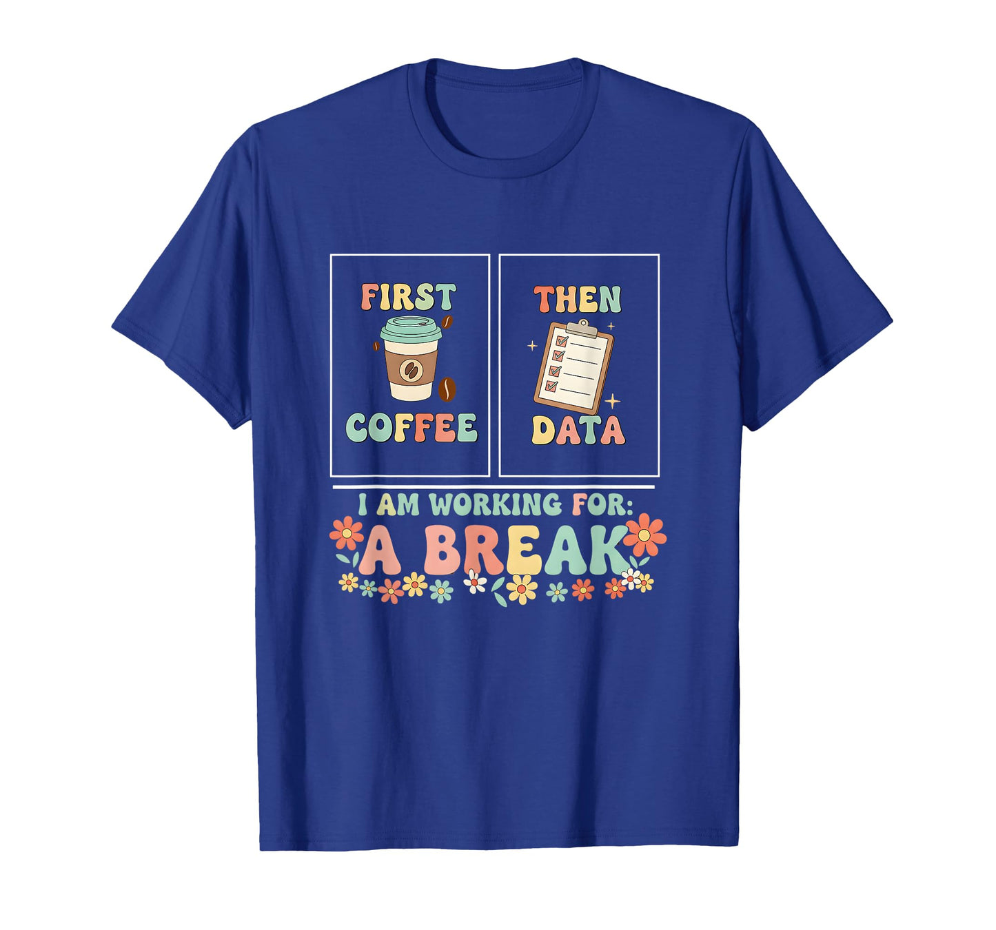 First Coffee Then Data Funny Retro Work Break T-Shirt