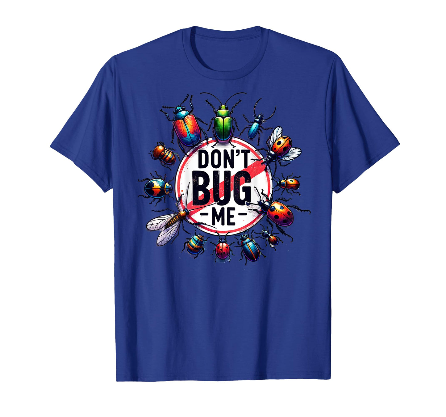 On Back Funny Stop Don't Bug Me Entomology Science Sarcastic T-Shirt