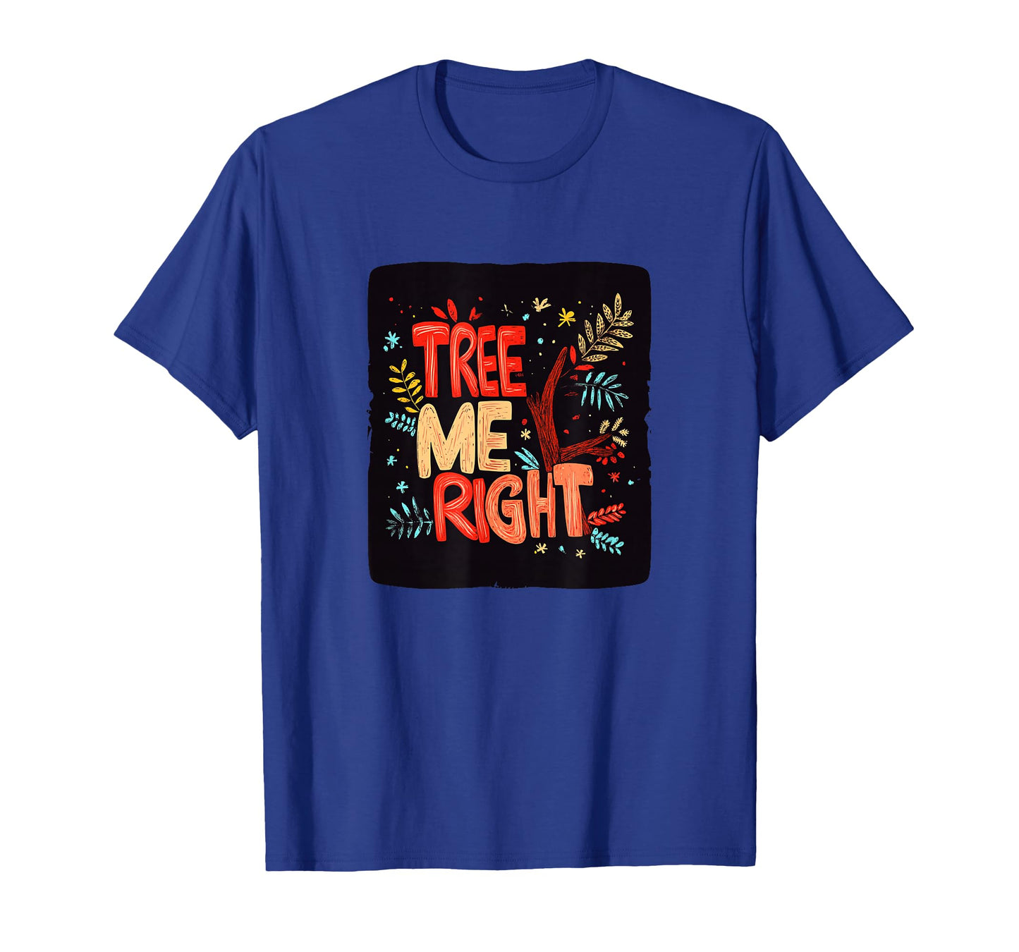 Colorful Tree me Right Motto T-Shirt