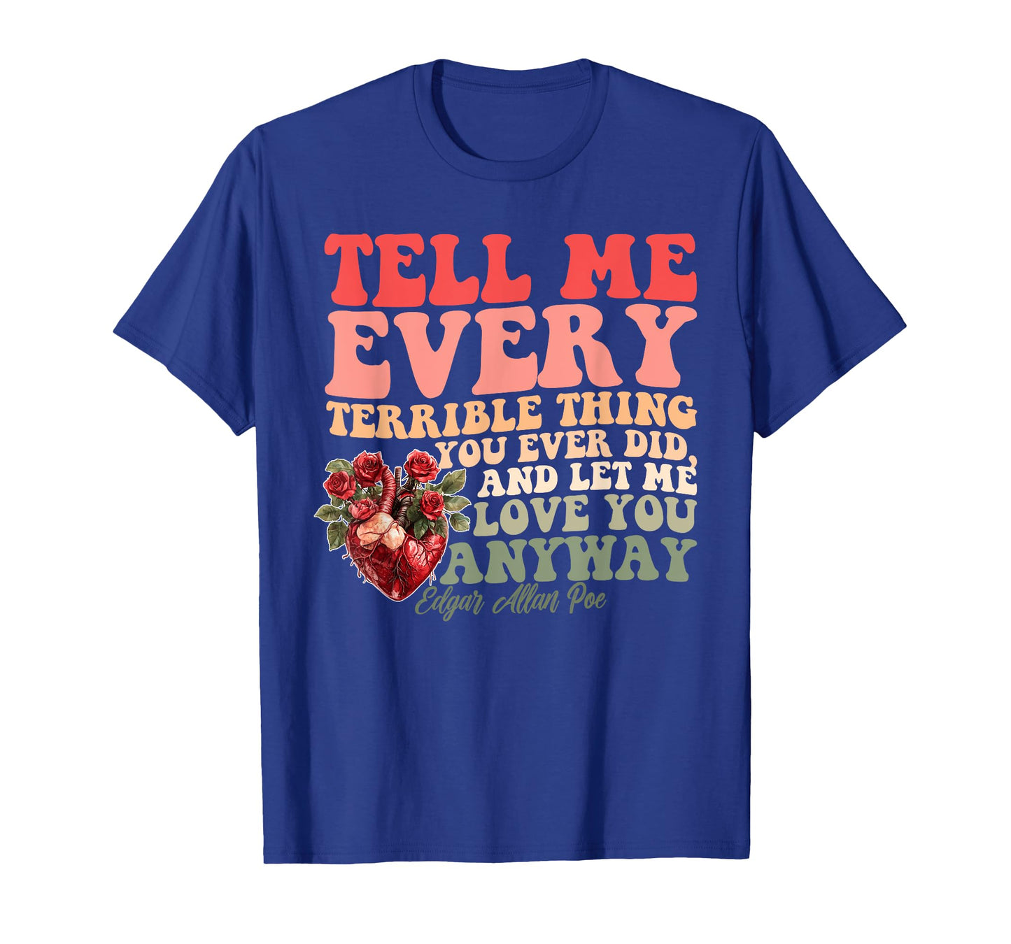 Tell Me Every Terrible Thing You Ever Did T-Shirt