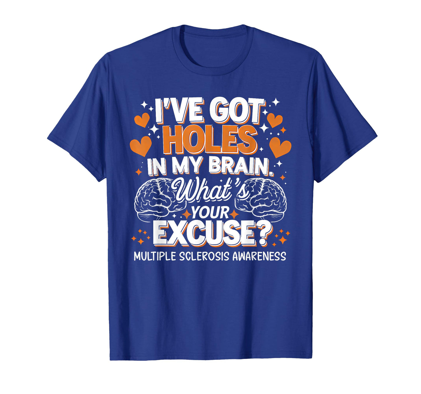 I've Got Holes In My Brain Multiple Sclerosis Awareness MS T-Shirt