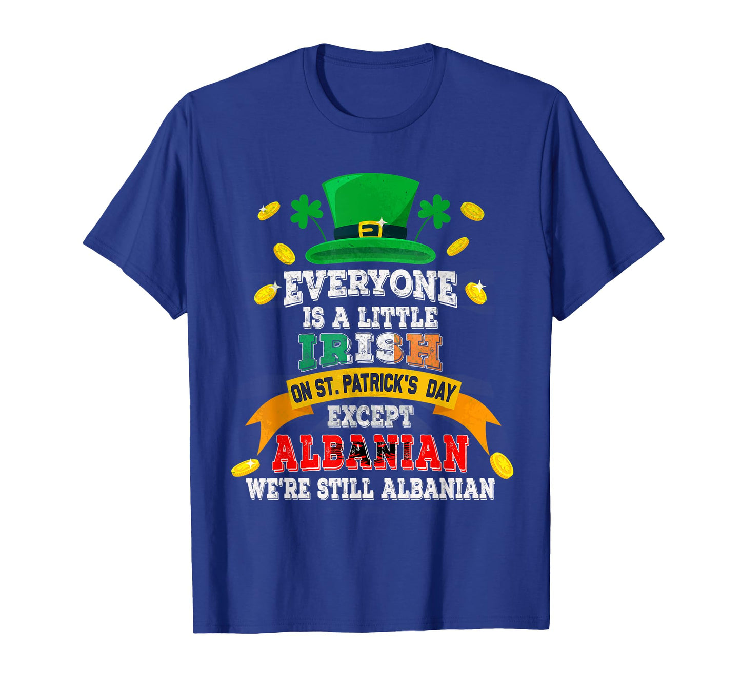 Everyone Is A Little Irish On St Patricks Day Albanian T-Shirt
