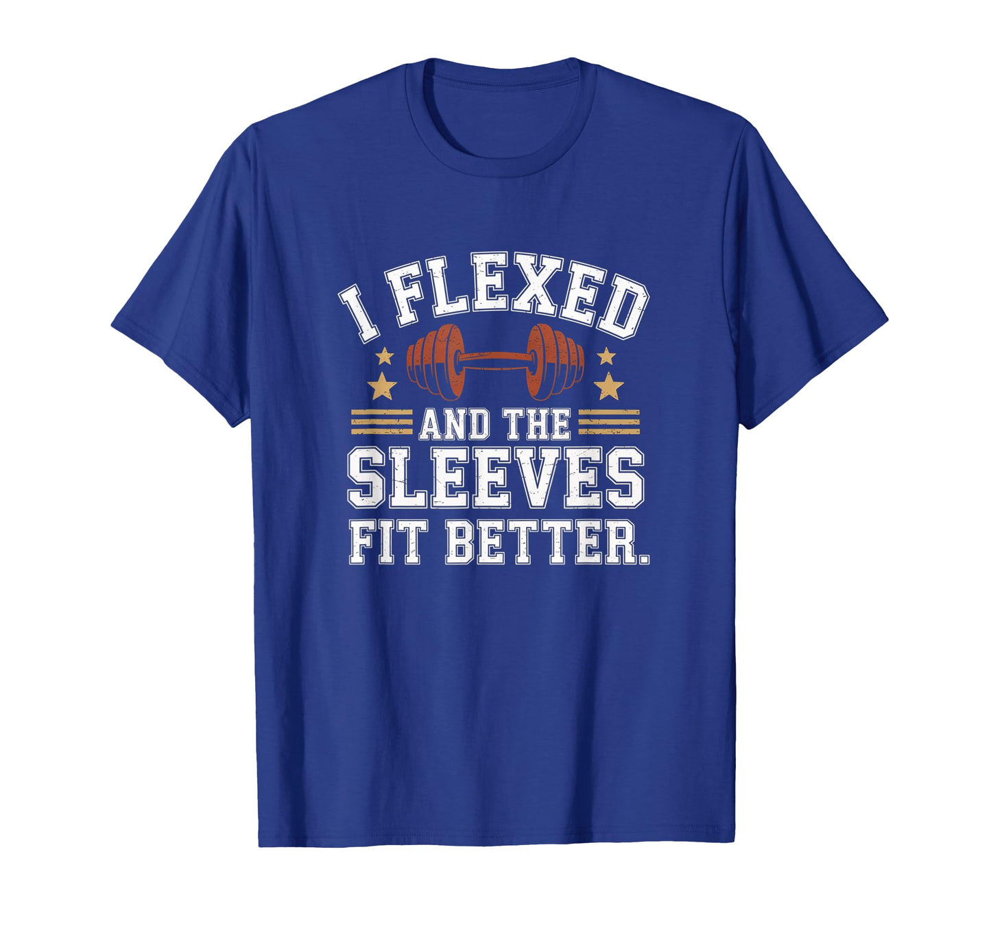 I Flexed and The Sleeves Fit Better Funny Gym Workout Men T-Shirt