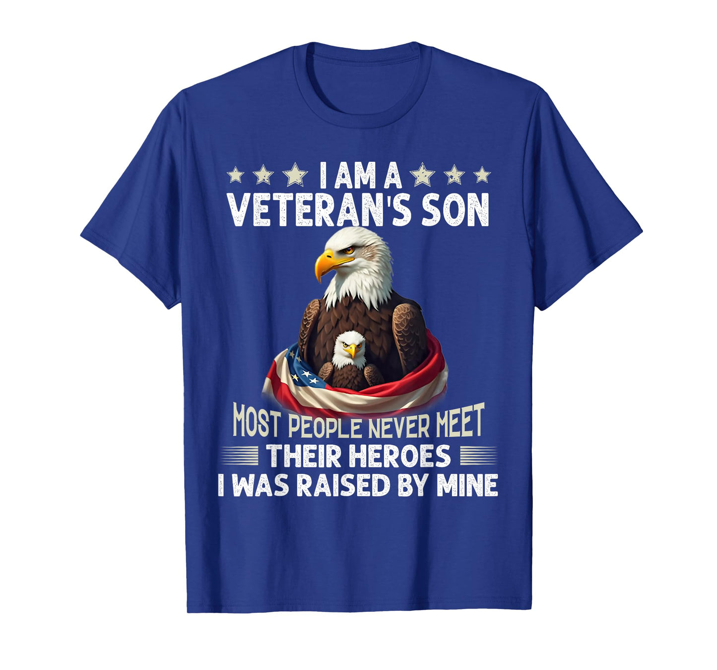 I Am A Veteran's Son Most People Never Meet Their Heroes T-Shirt