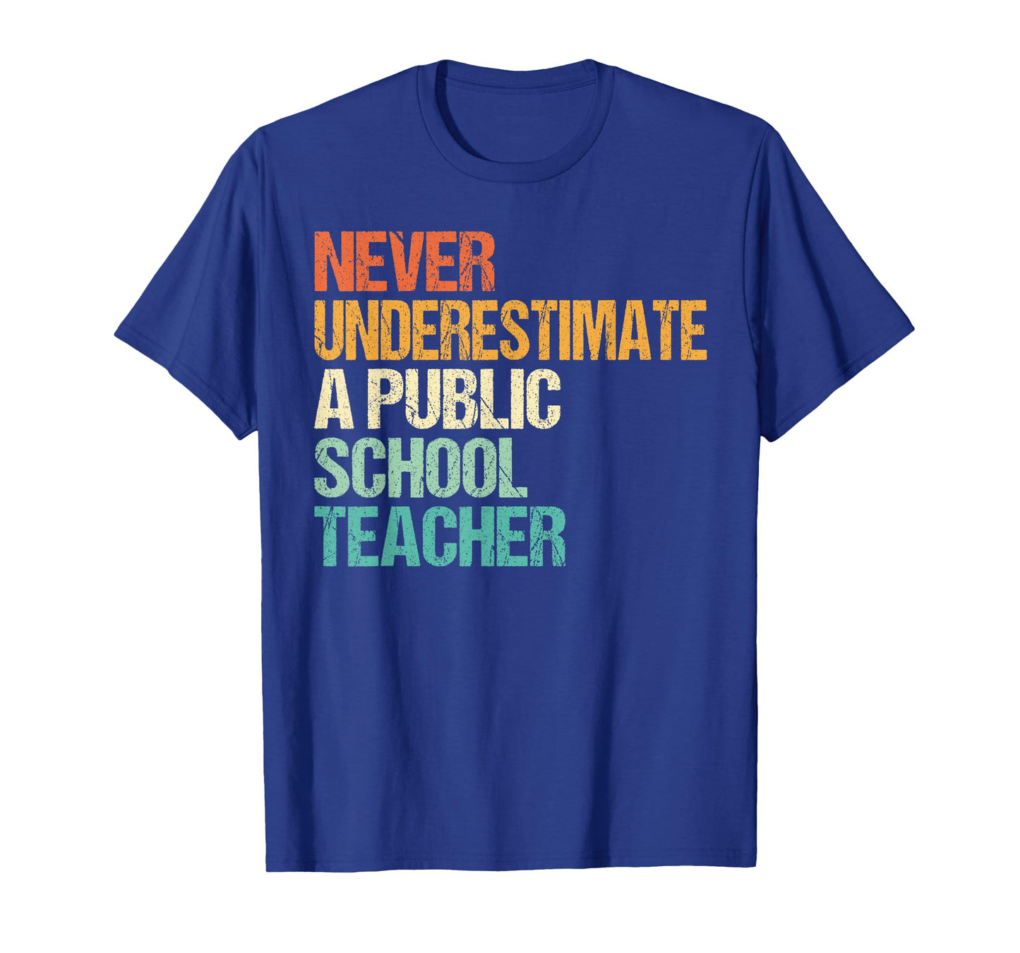 Never Underestimate A Public School Teacher T-Shirt