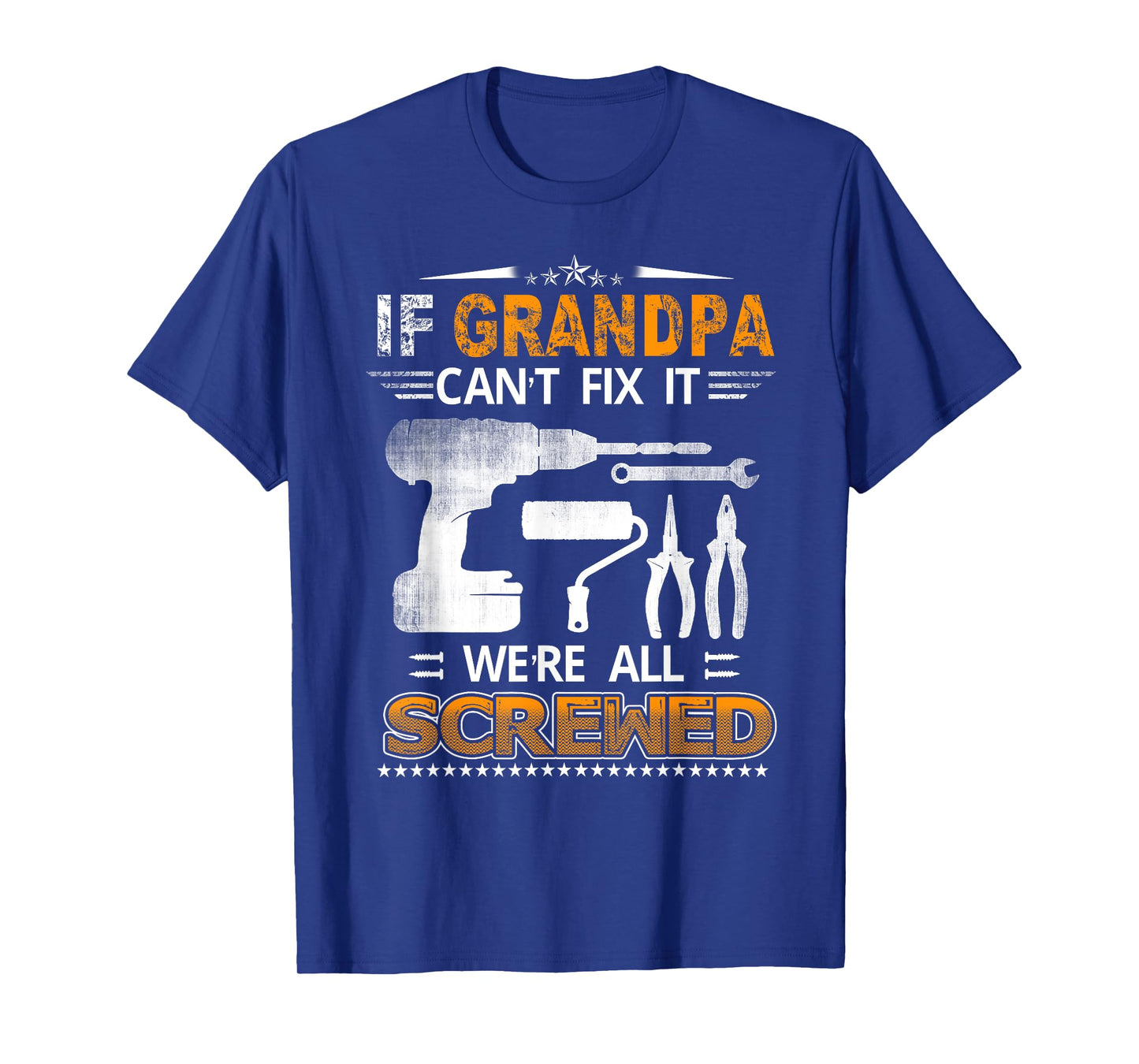 If Grandpa Can't Fix it We're All Screwed Funny Fathers Day T-Shirt