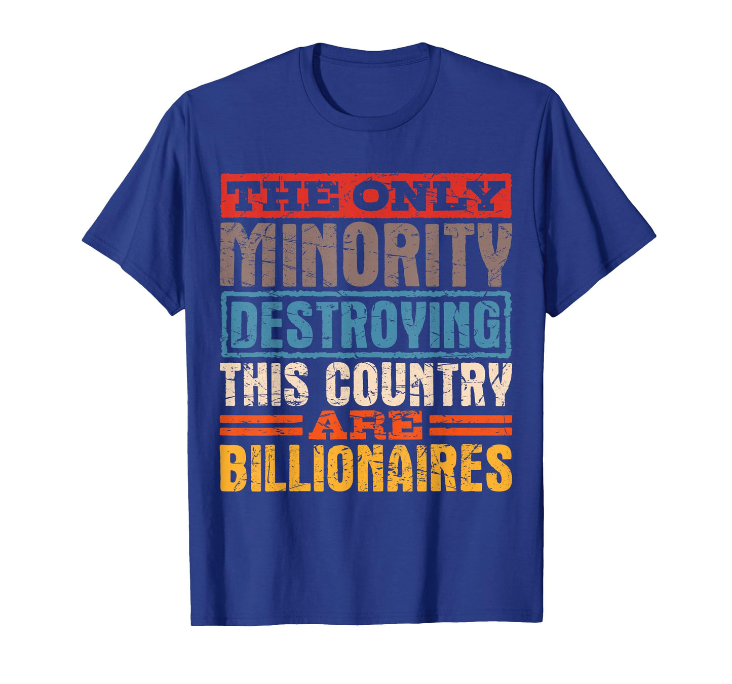 The Only Minority Destroying This Country are Billionaires T-Shirt