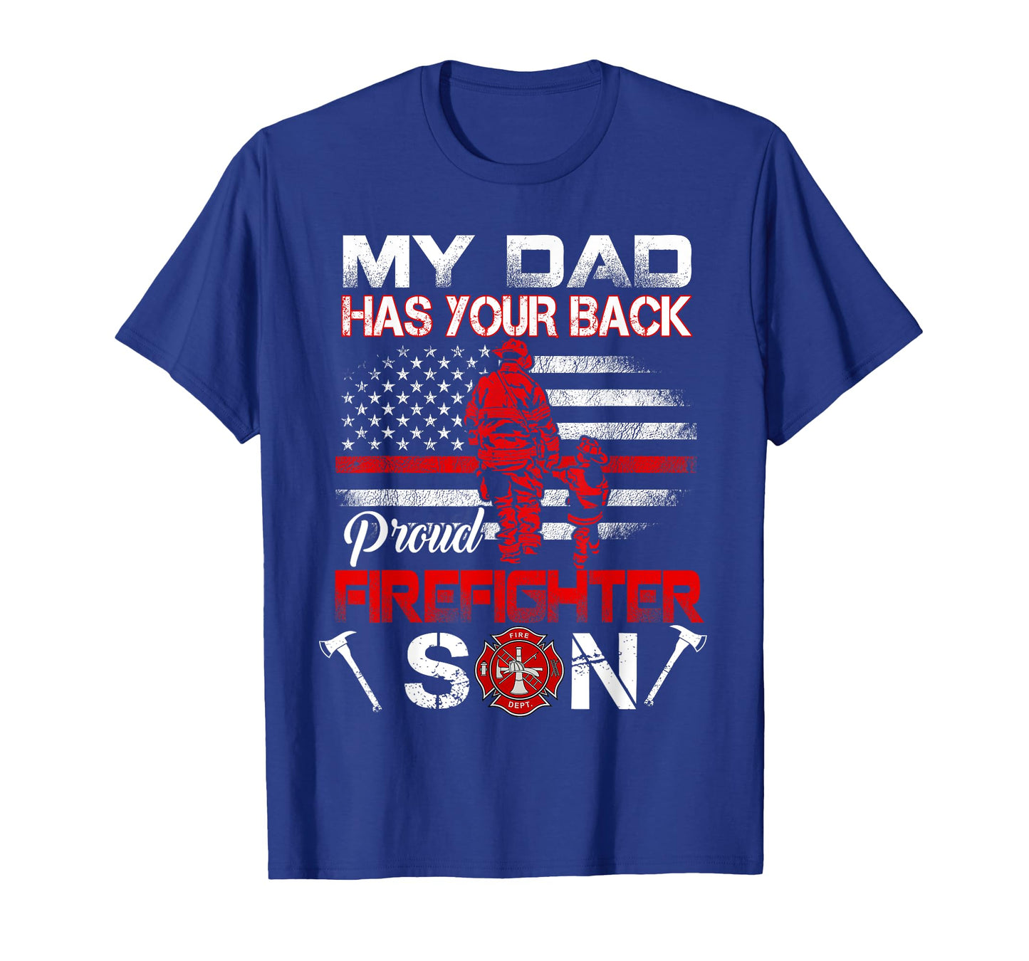 My Dad Has Your Back Proud Firefighter Son Tee Father's Day T-Shirt