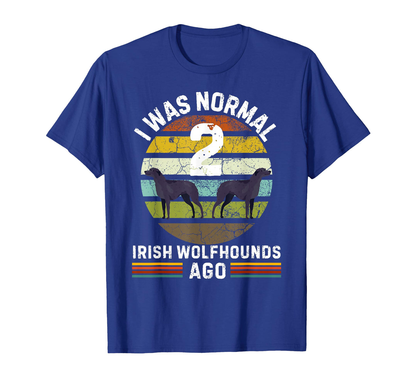 Funny Dog Design - I Was Normal 2 Irish Wolfhounds Ago T-Shirt