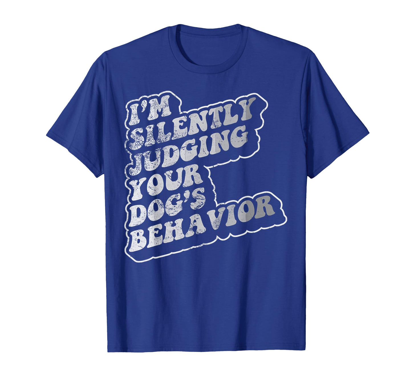 I'm Silently Judging Your Dog's Behavior T-Shirt