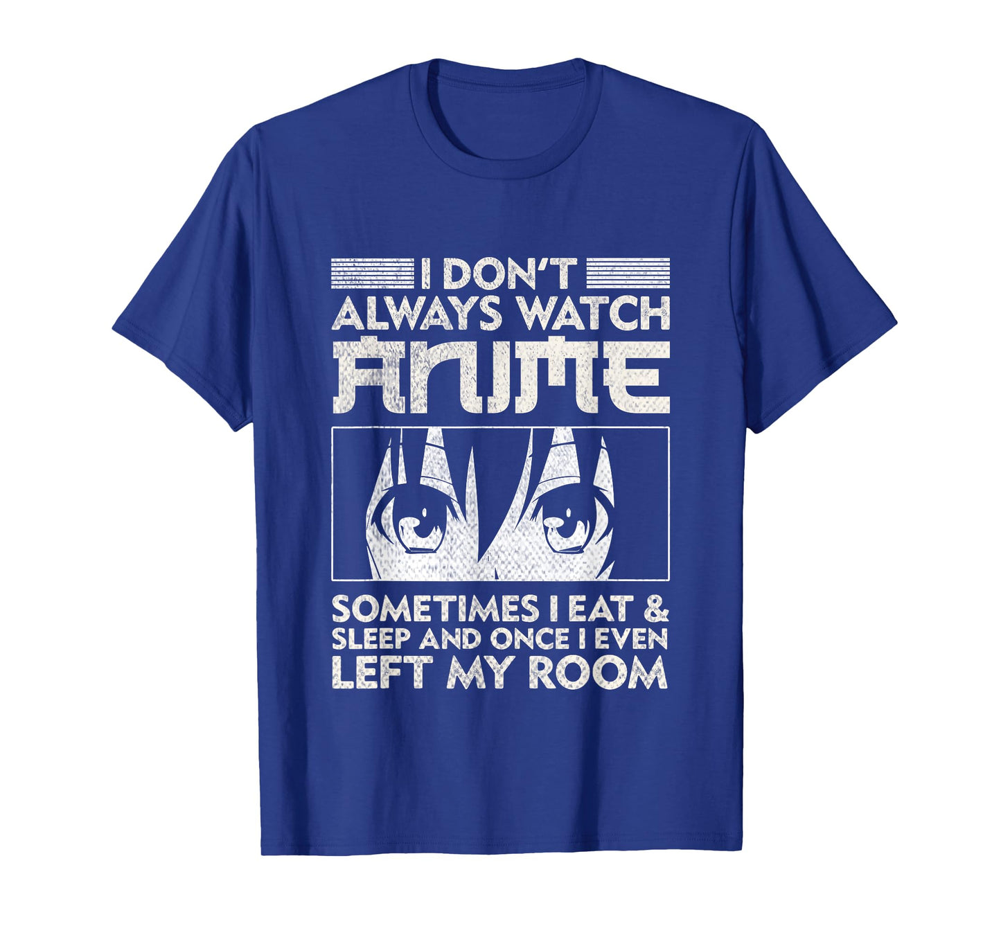 I Don't Always Watch Anime Merch Teens Boys Men Women Girls T-Shirt