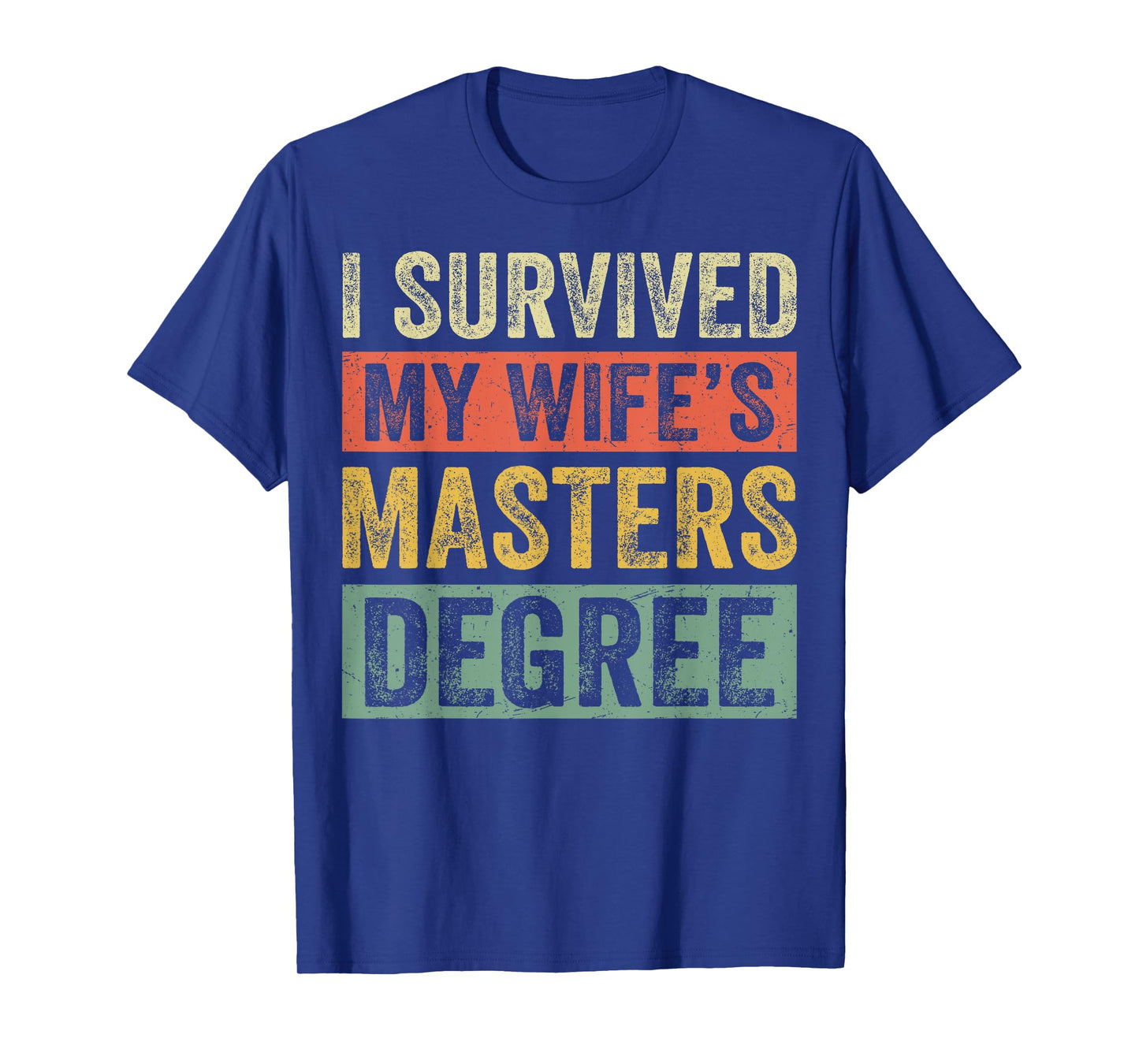 I Survived My Wife's Masters Degree Wife Graduation 2025 T-Shirt