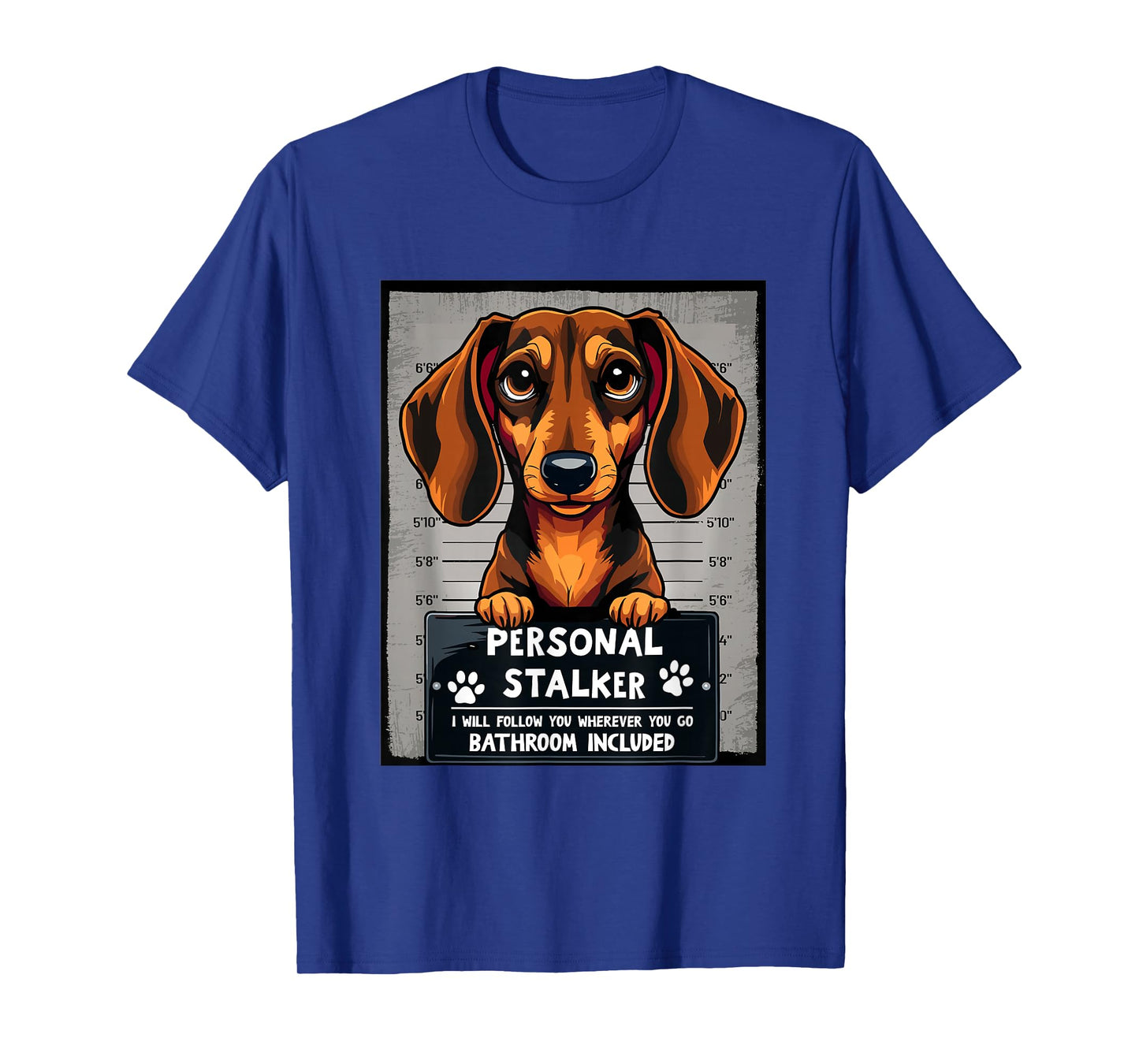 Personal Stalker Dachshund Dogs Parents Funny Dog Joke T-Shirt