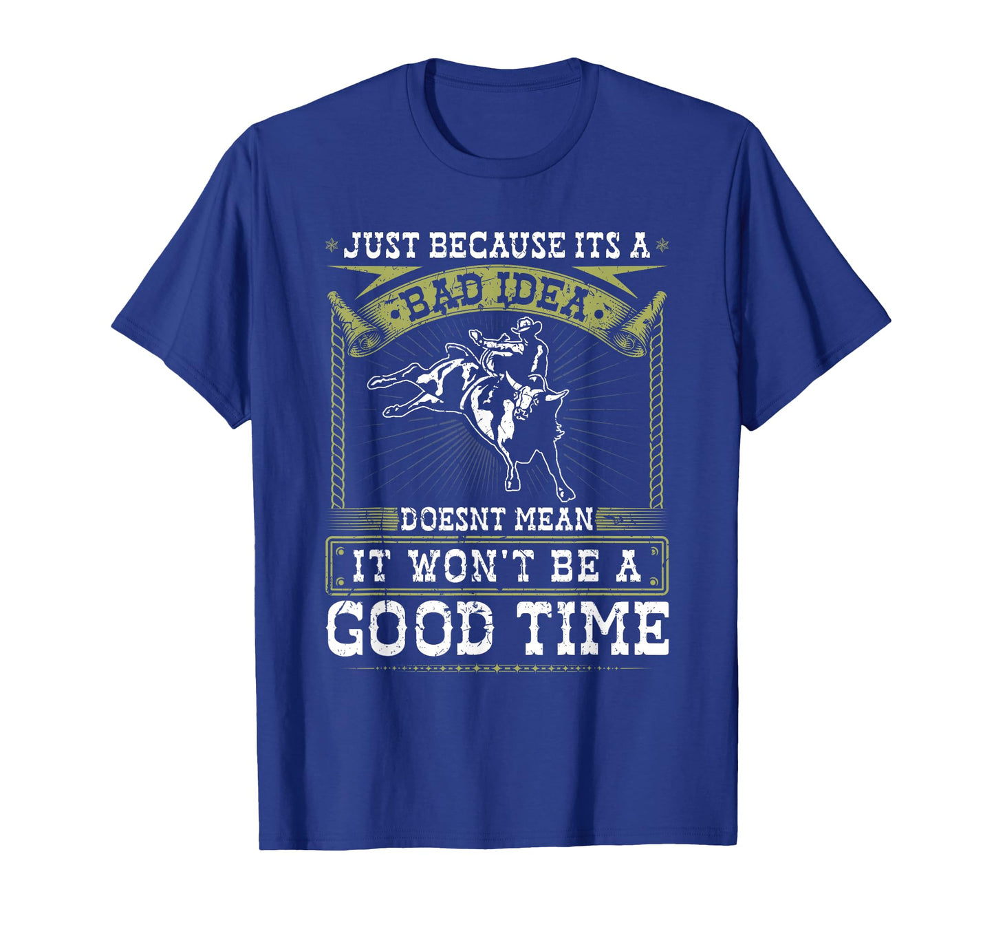 Jaripeos Bullriding Gear Wild West Country Outfits Bull Riding Bad Idea Good Time Rodeo Quote Bull Rider T-Shirt