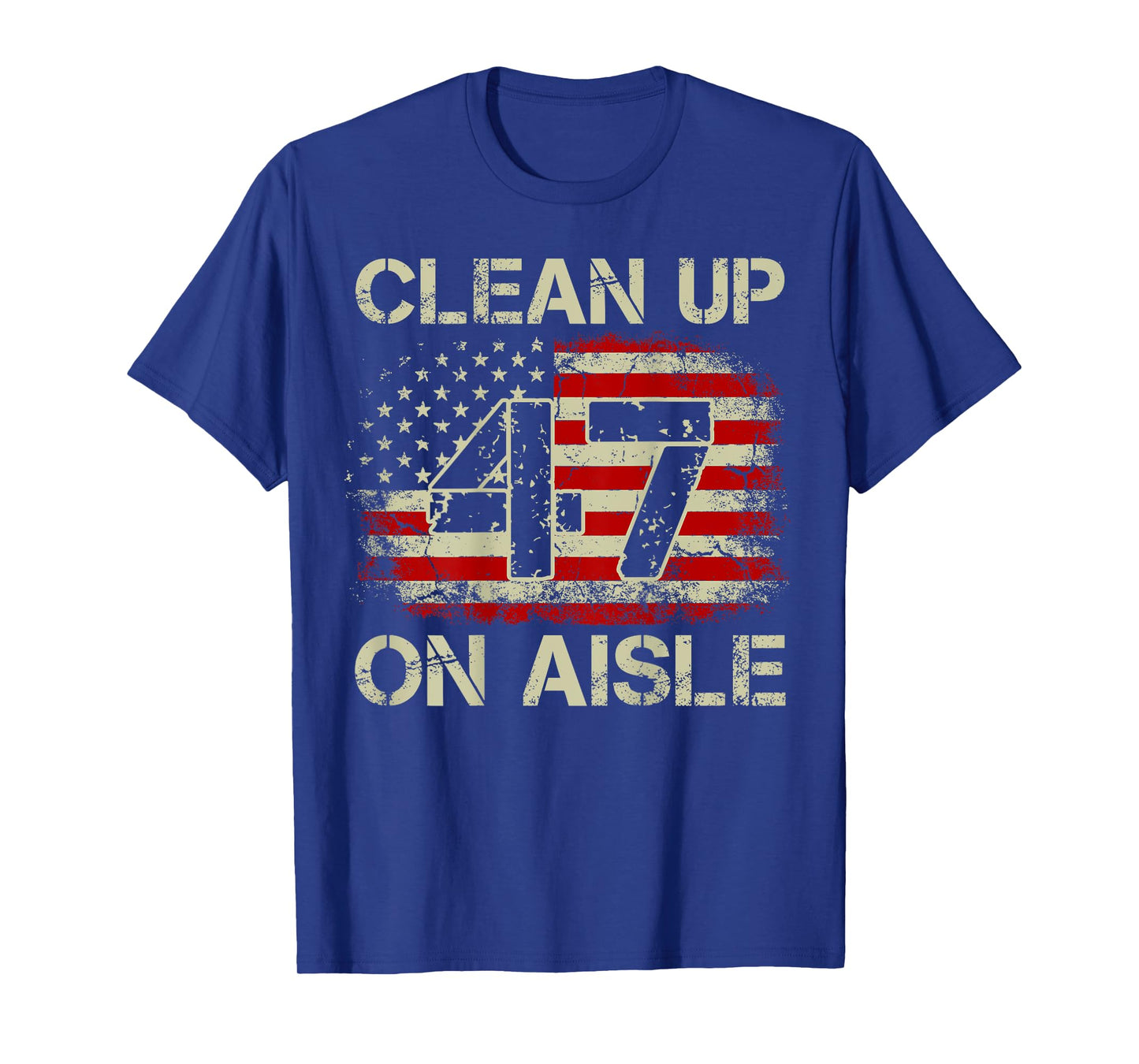 Mens Vintage American Flag Patriotic Clean Up On Aisle 47 on back T-Shirt