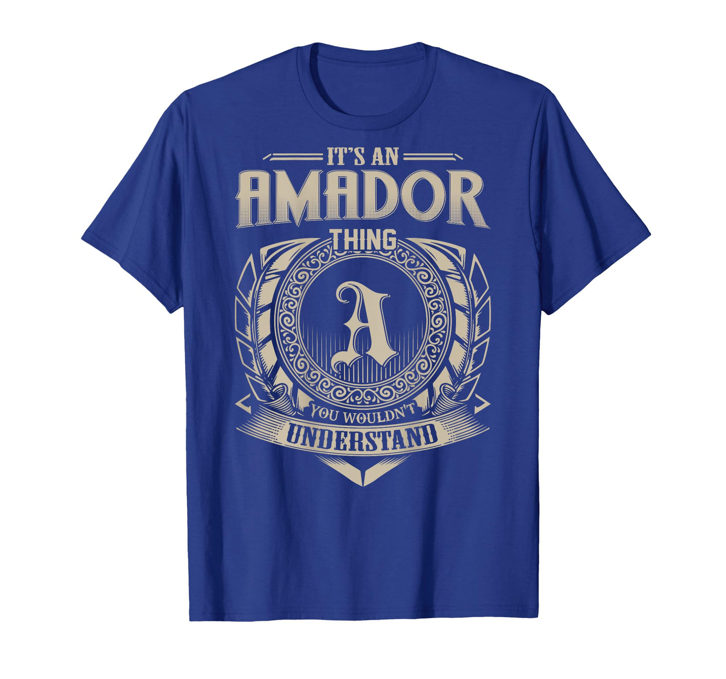 It's An AMADOR Thing You Wouldn't Understand Family Name T-Shirt