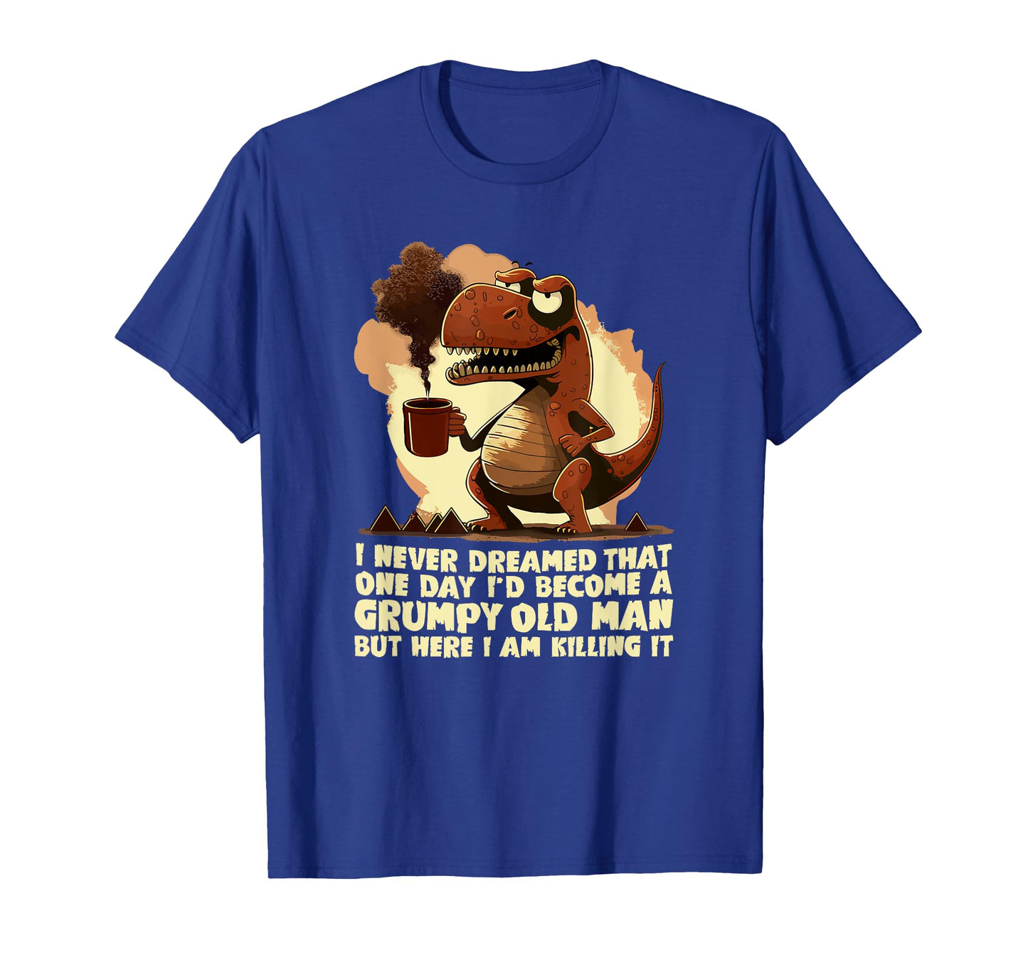 Funny Grumpy Tyranno - Grumpy Old Man T-Shirt
