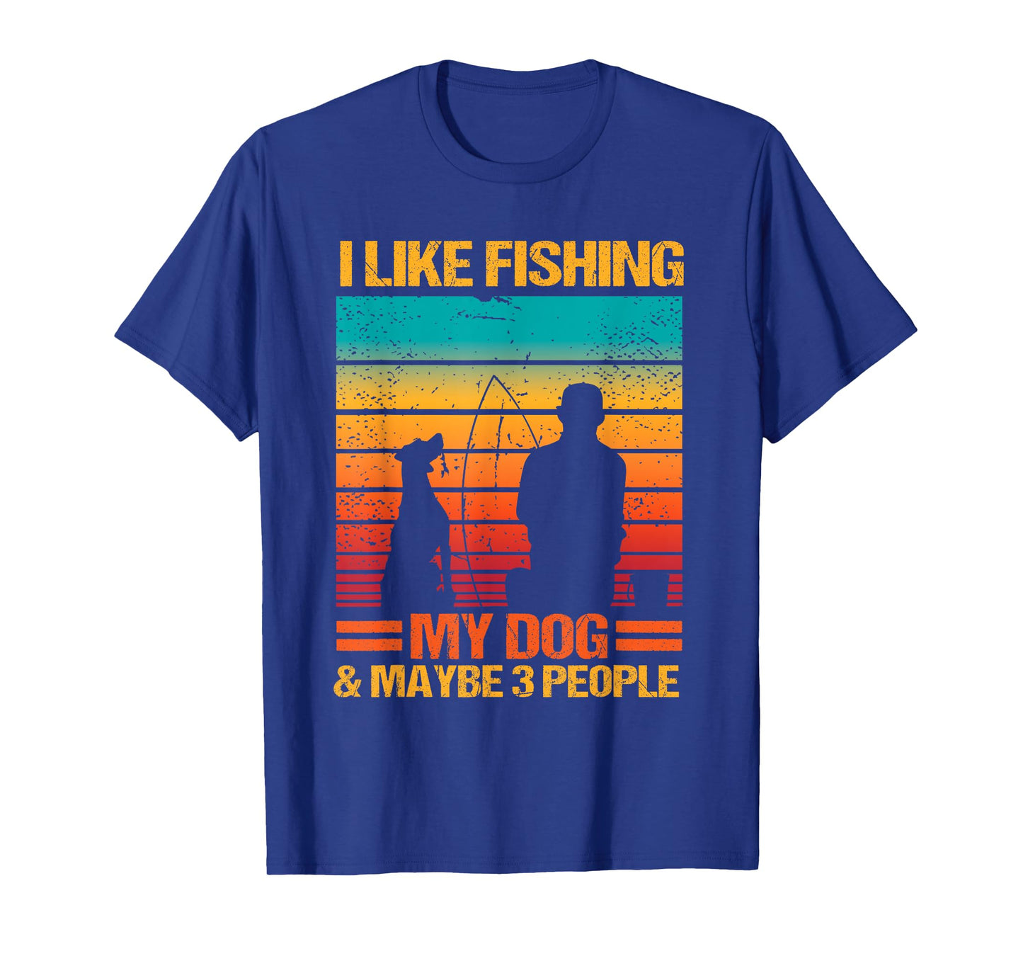 I Like Fishing My Dog And Maybe 3 People Funny Sarcasm T-Shirt