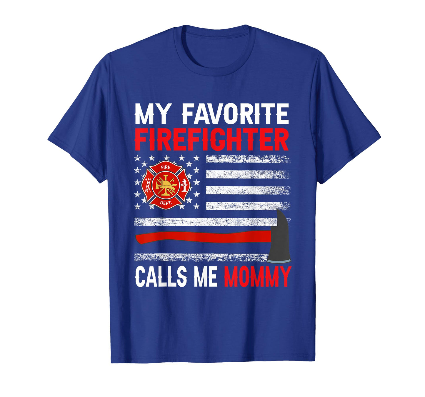 My Favorite Firefighter Calls Me Mommy Firefighter Mommy T-Shirt