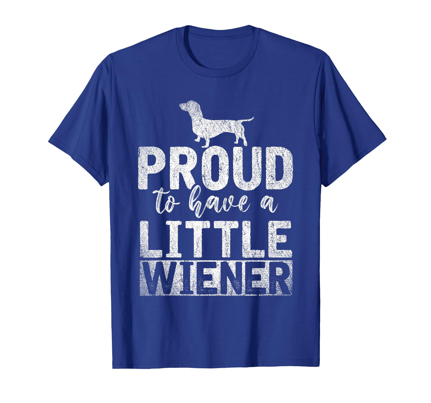 Funny Dog Weenie Proud to Have A Little Wiener Dachshund T-Shirt
