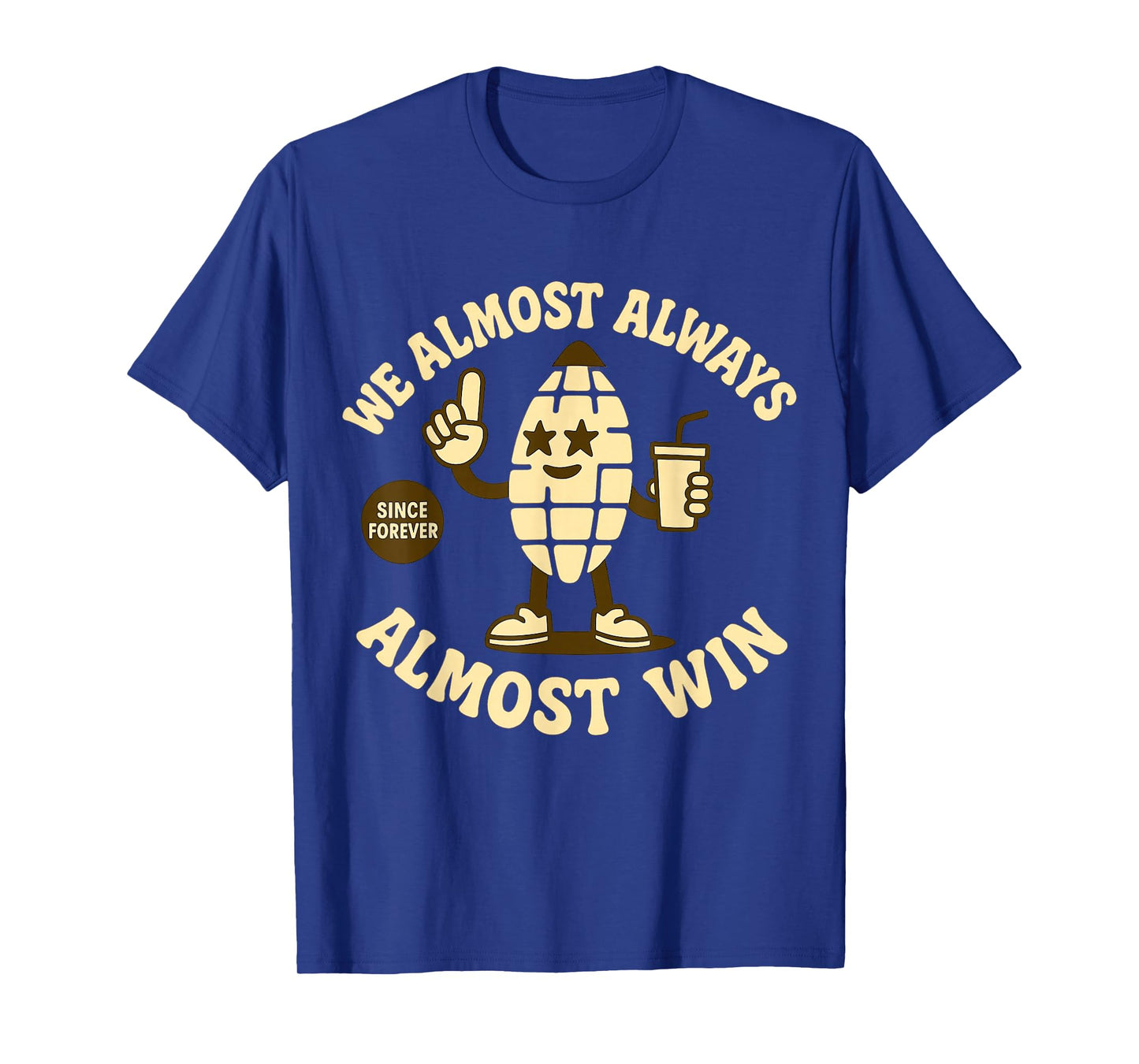 We Almost Always Almost Win Funny Snack Lover Design T-Shirt
