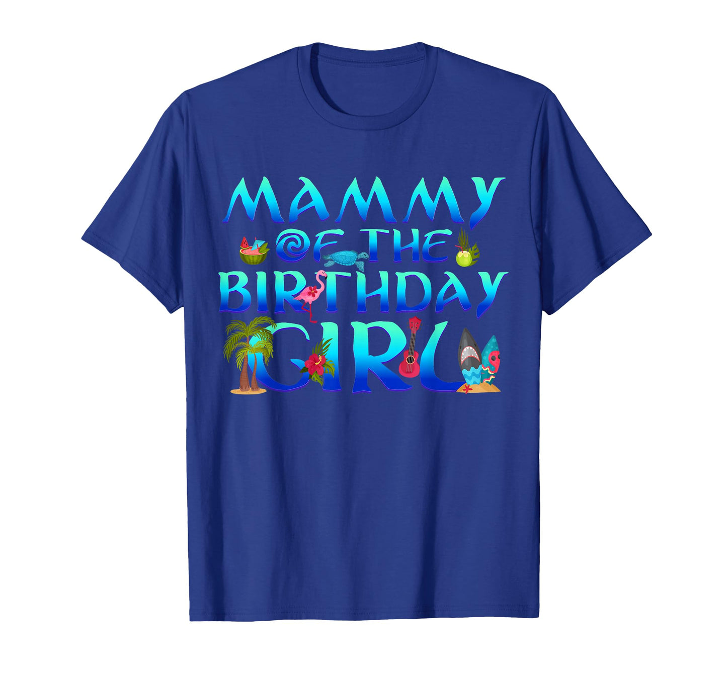 Mammy of The Birthday Girl Tropical Beach Party Family T-Shirt