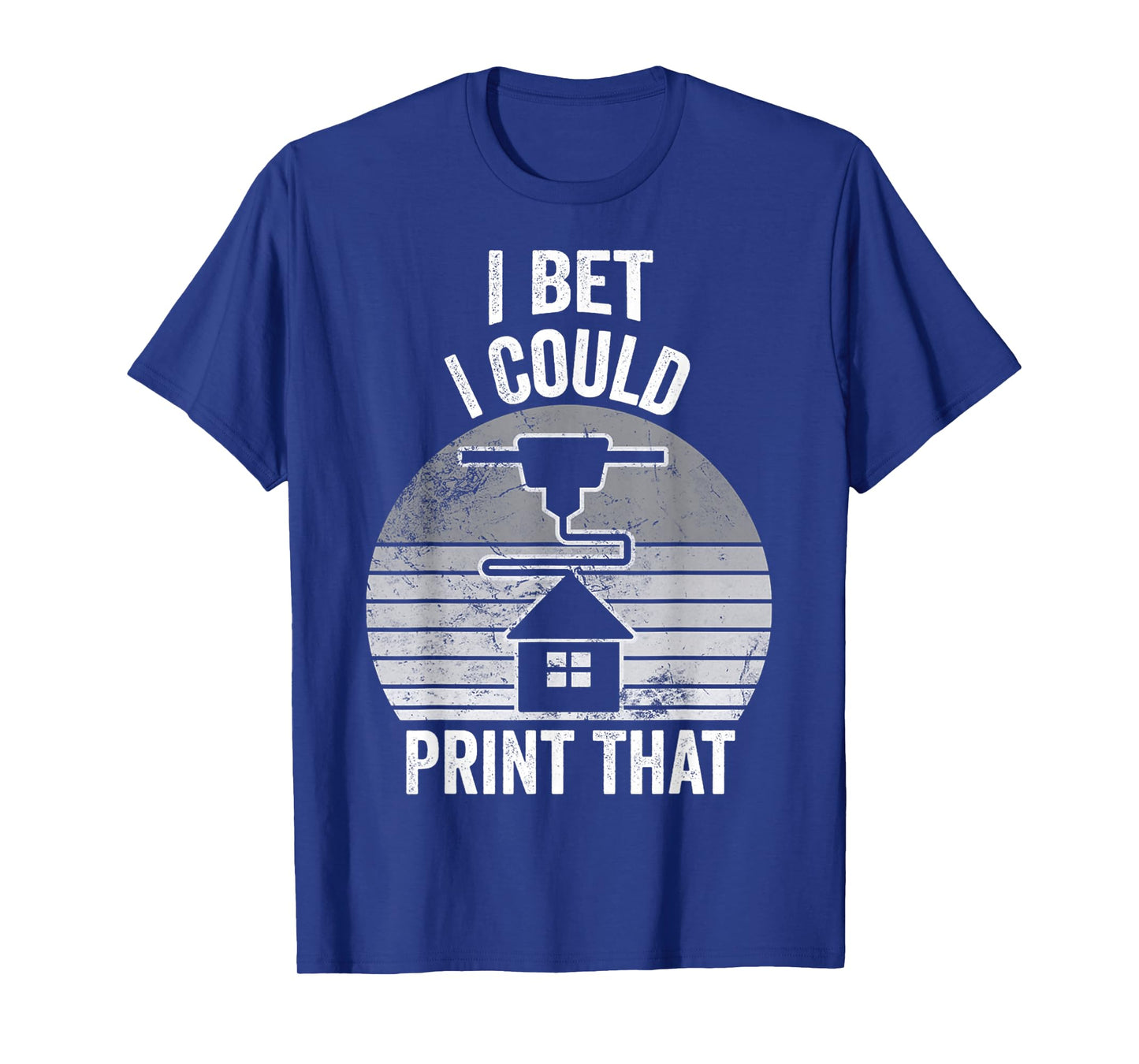 I Bet I Could Print That Home Tech T-Shirt