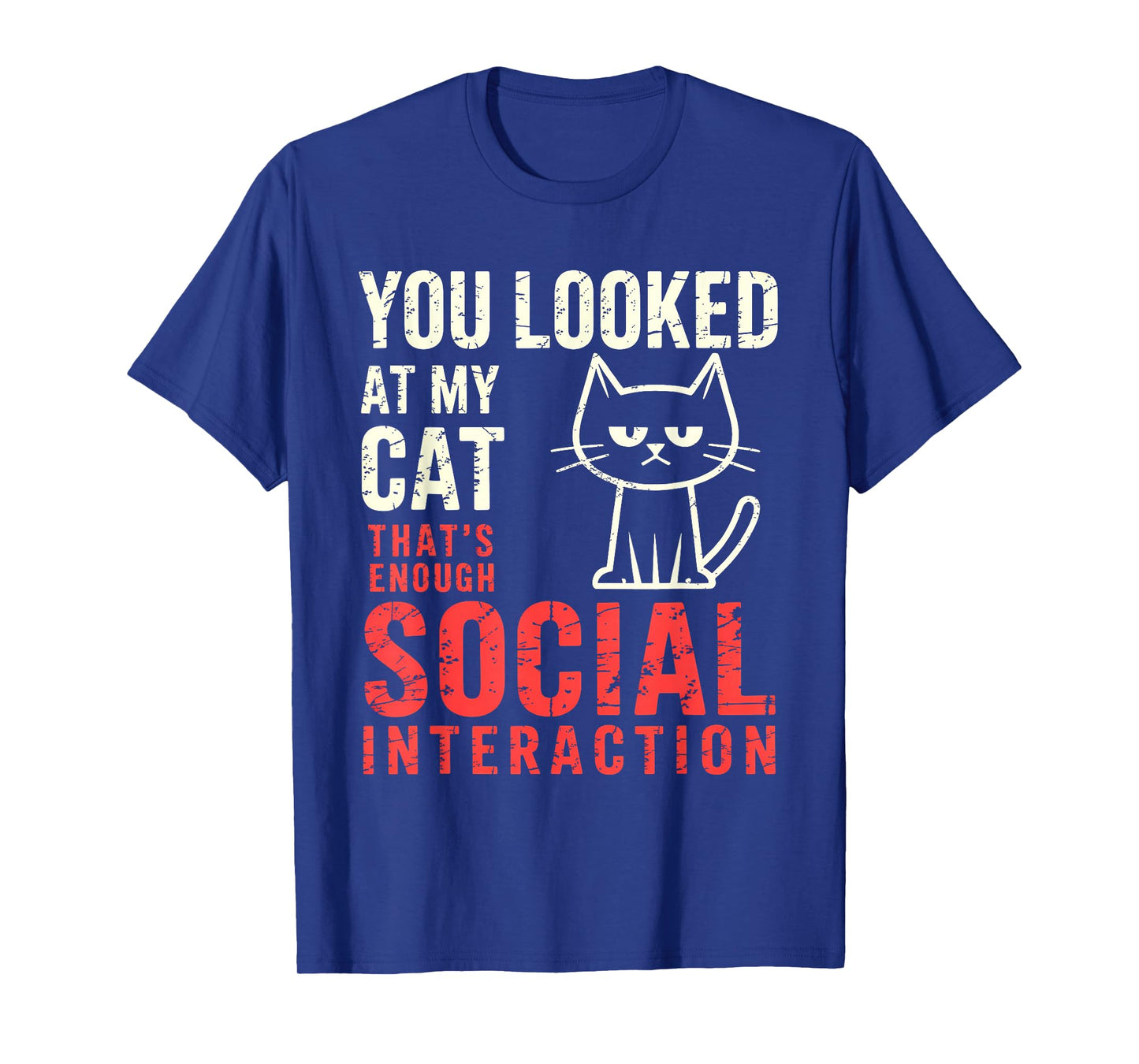 You Looked at My Cat – Sarcastic Graphic T-Shirt