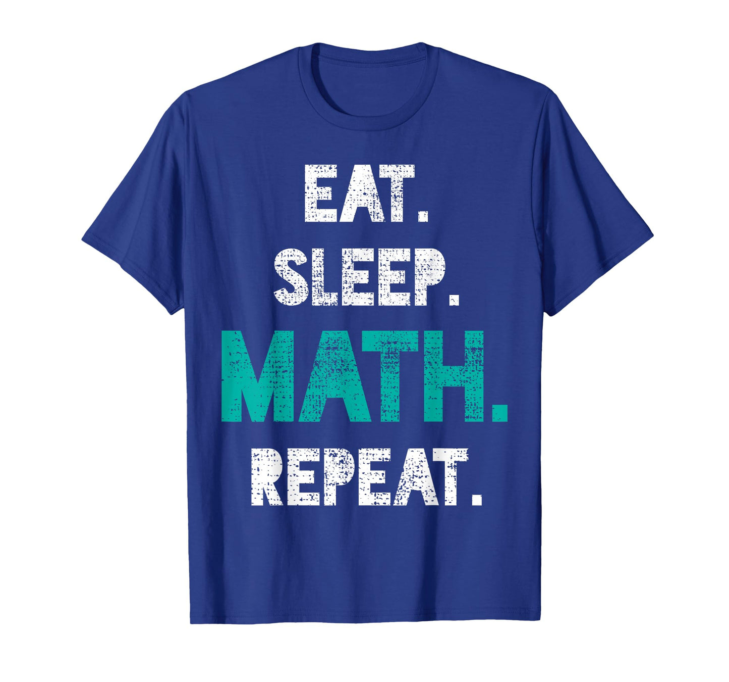 Eat Sleep Math Repeat Funny Math Teacher Gift T-Shirt