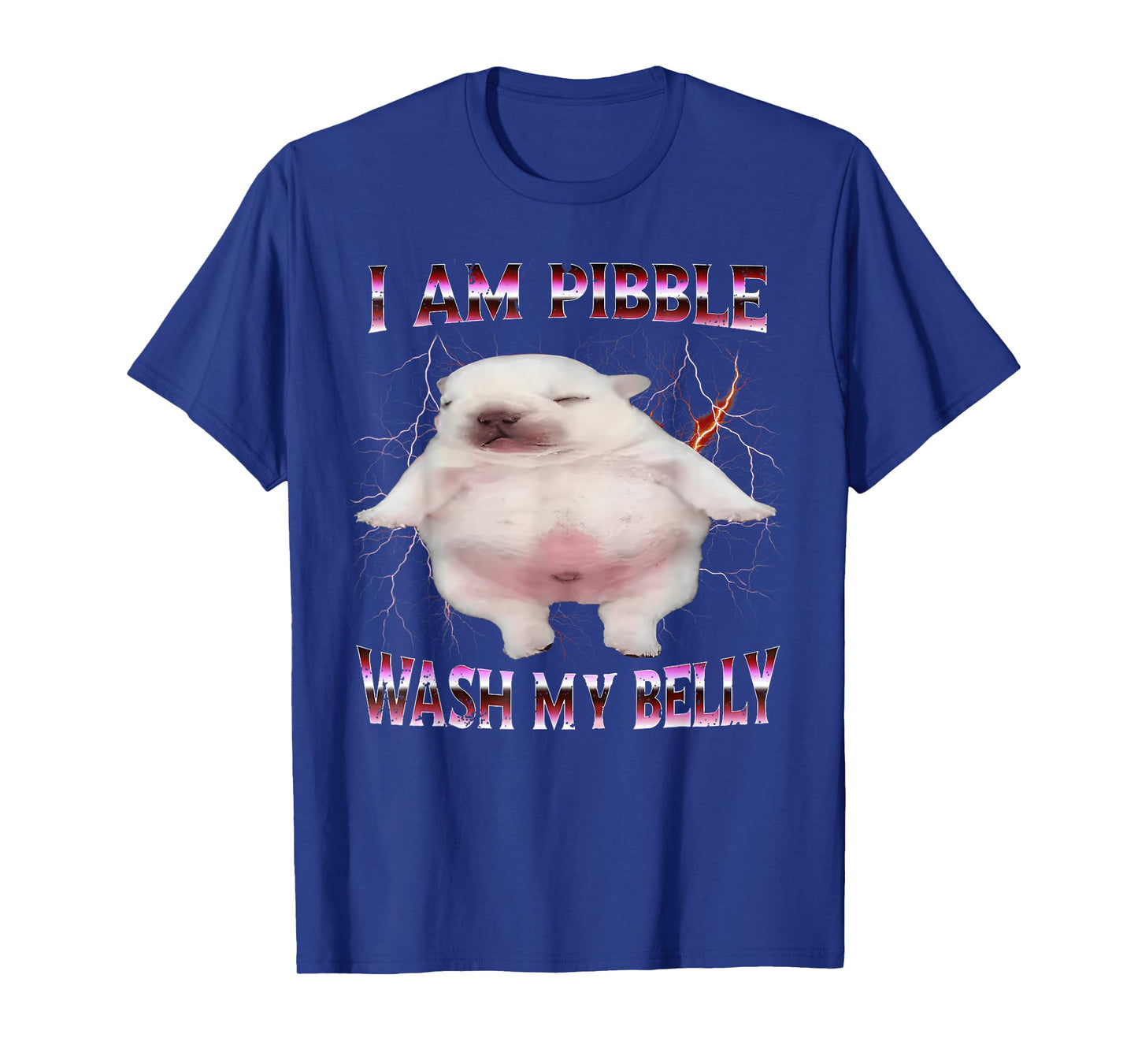 I Am Pibble Wash My Belly Funny Dog Meme T-Shirt