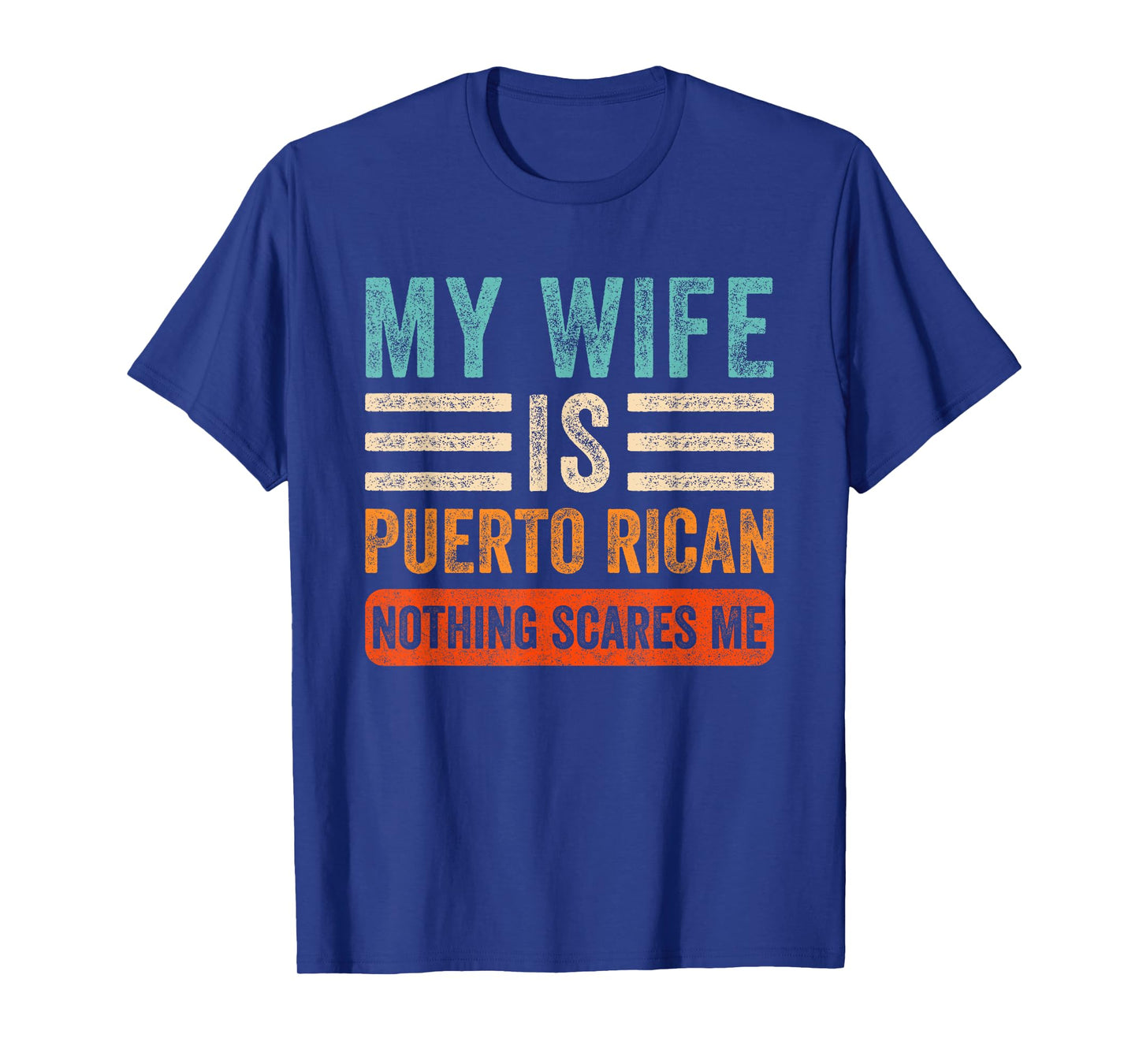 My Wife is Puerto Rican Nothing Scares Me Funny Husband T-Shirt