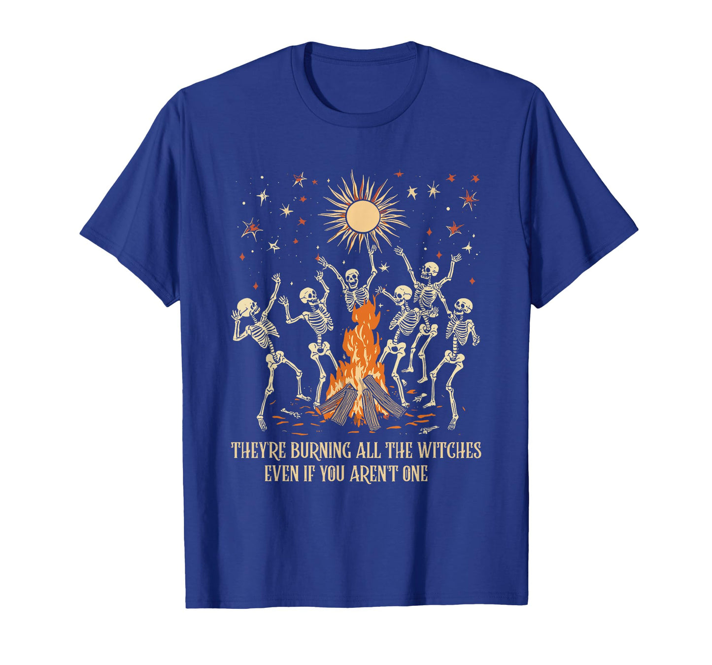 They're Burning All The Witches Even If You Aren't One Witch T-Shirt