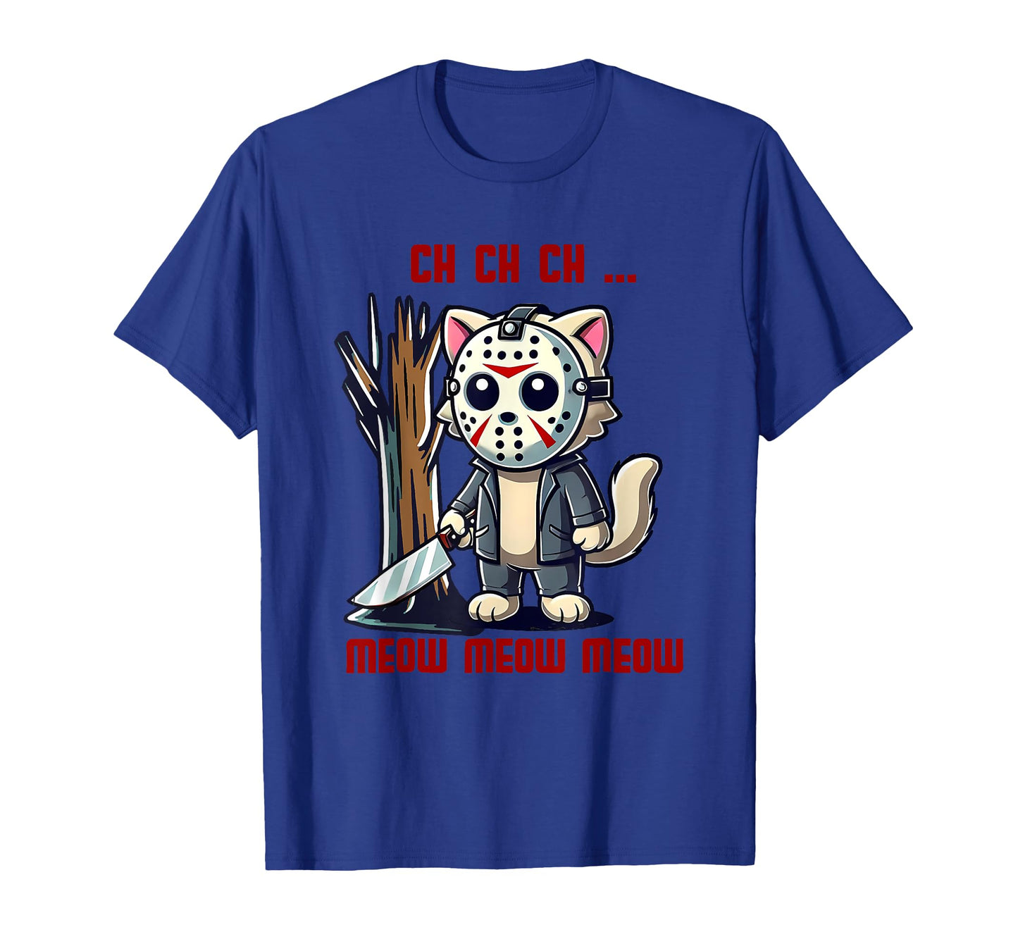 Ch Ch Ch Meow Meow Meow Scary Halloween Cat Funny T-Shirt