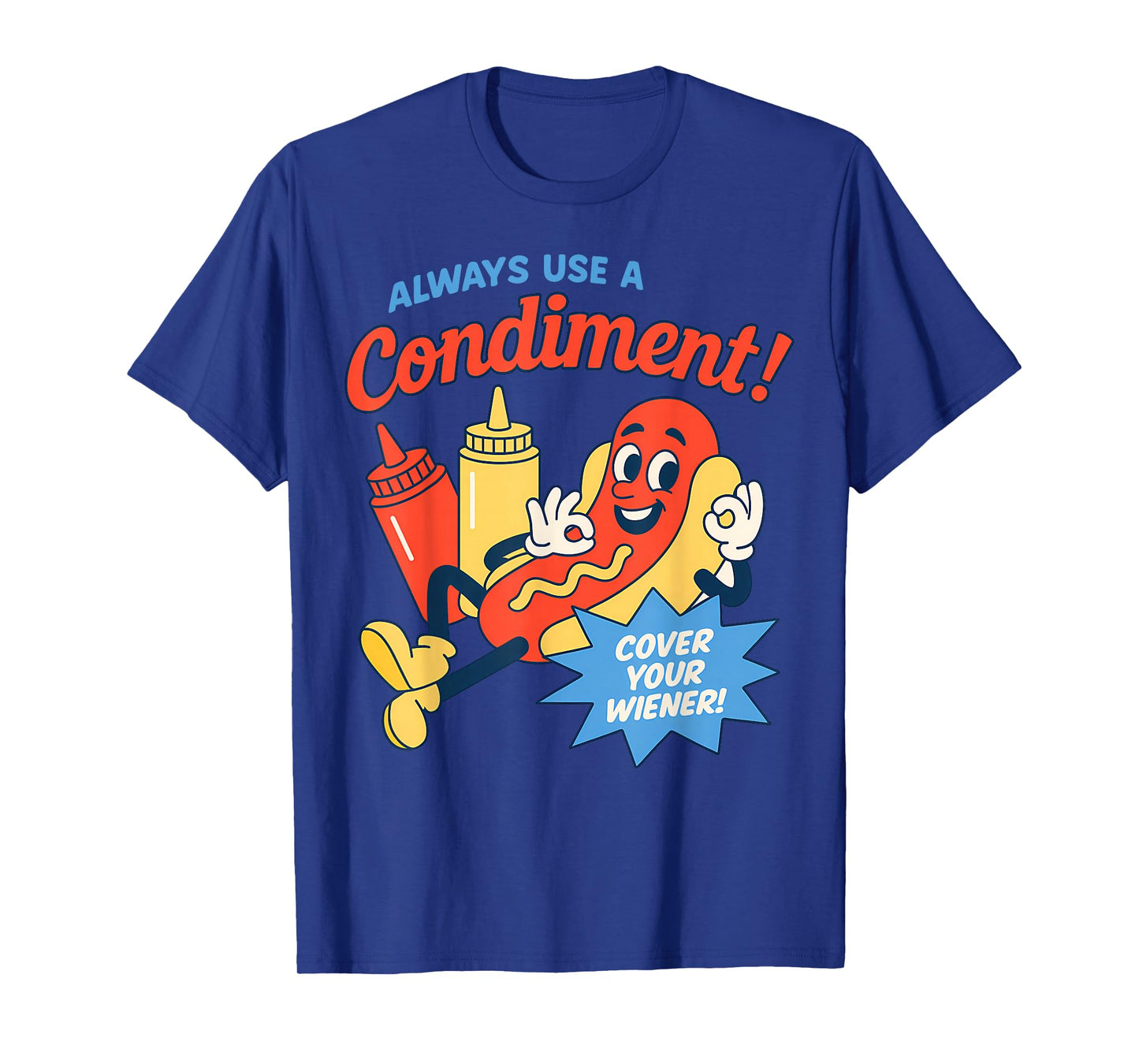 Funny Always Use A Condiment Cover Your Wiener Hot T-Shirt